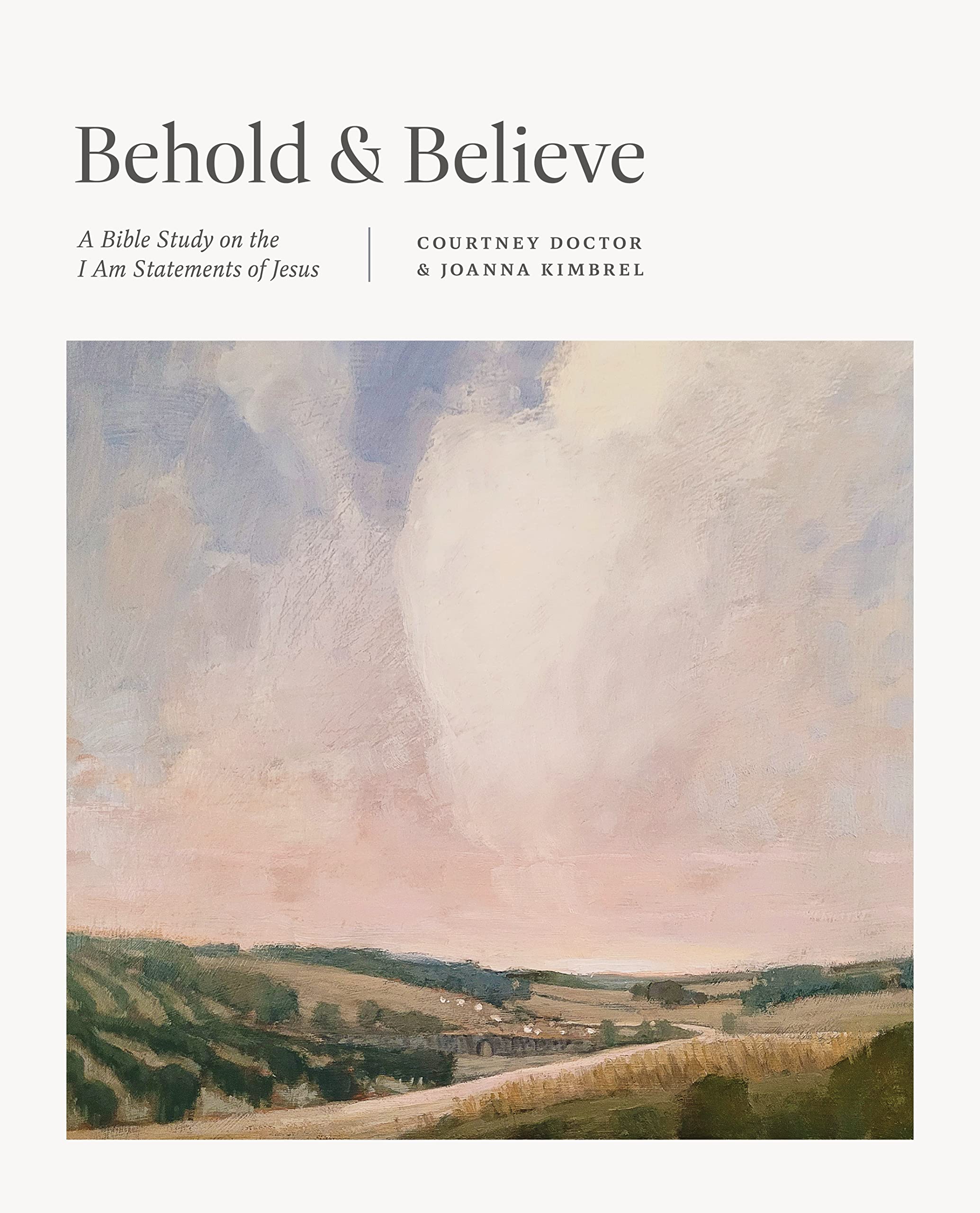Behold and Believe: A Bible Study on the "I Am" Statements of Jesus (TGCW Bible Study) 9781433590191