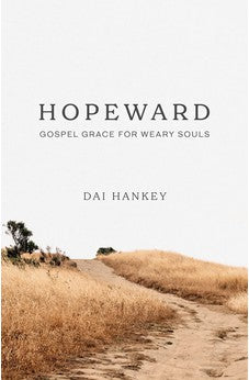 Hopeward: Gospel Grace for Weary Souls 9781784989088