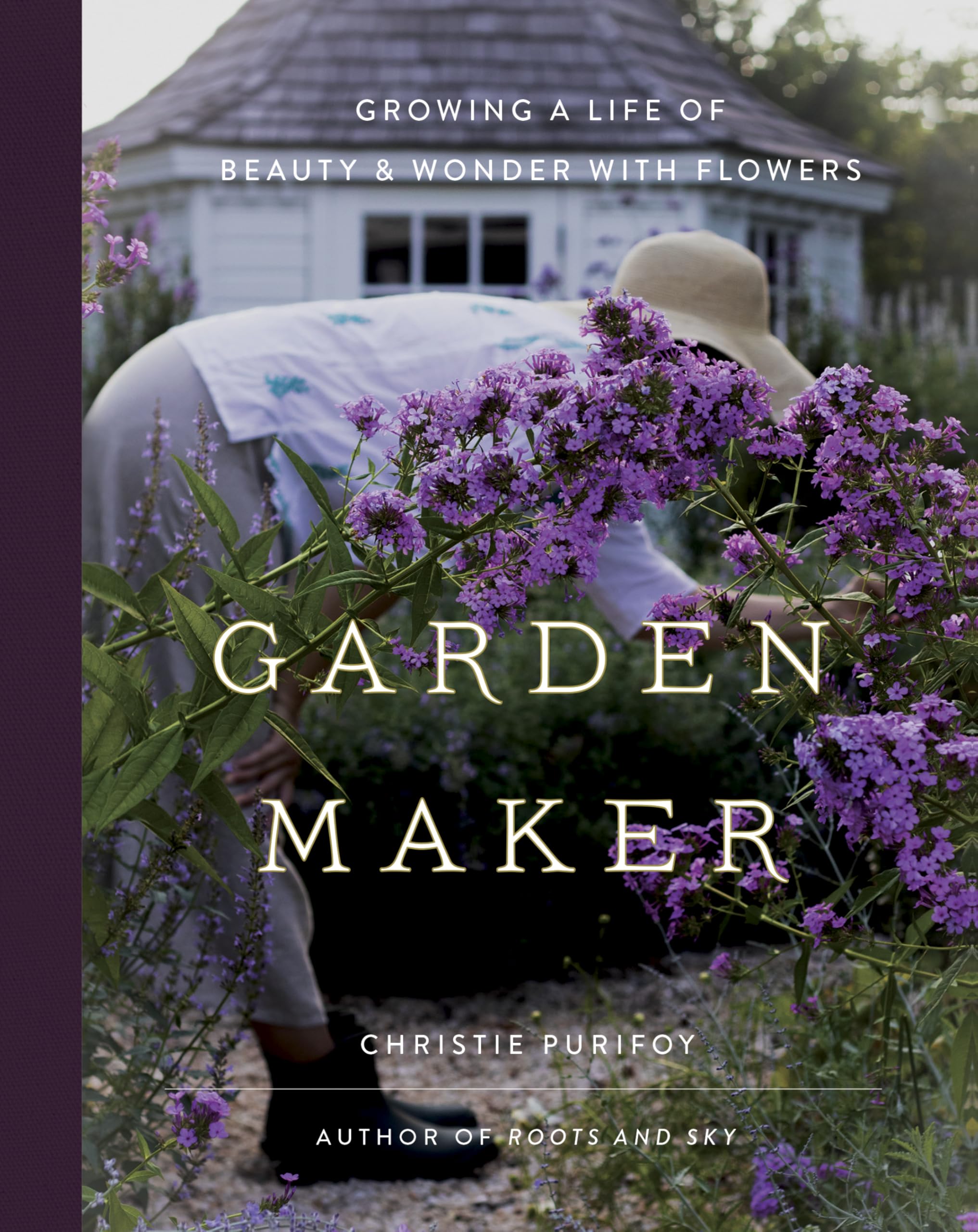 Garden Maker: Growing a Life of Beauty and Wonder with Flowers 9780736982146