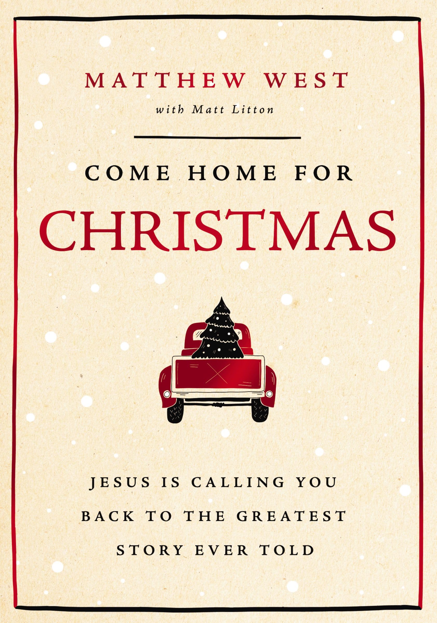Come Home for Christmas: Jesus Is Calling You Back to the Greatest Story Ever Told 9781400343935
