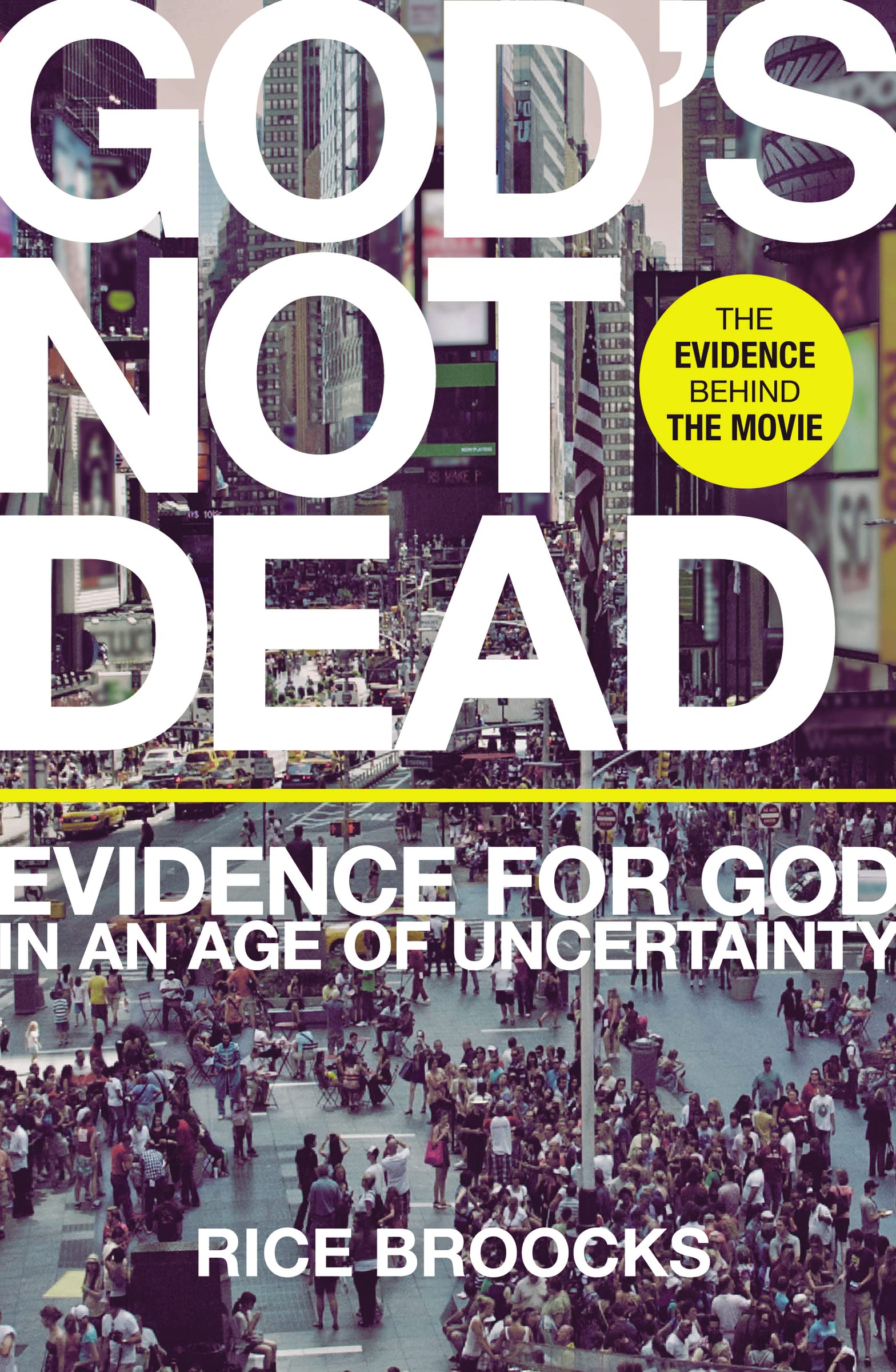 God's Not Dead: Evidence for God in an Age of Uncertainty 9780718037017