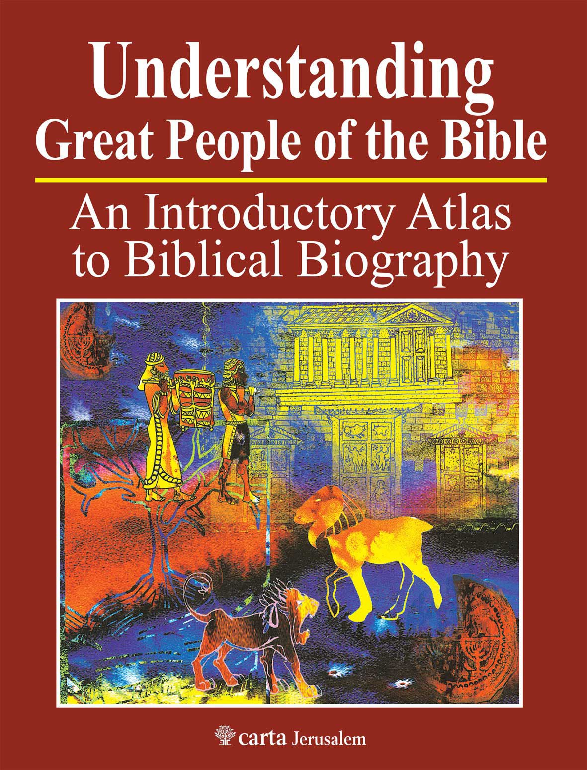 Understanding Great People of the Bible: An Introductory Atlas to Biblical Biography 9789652208422