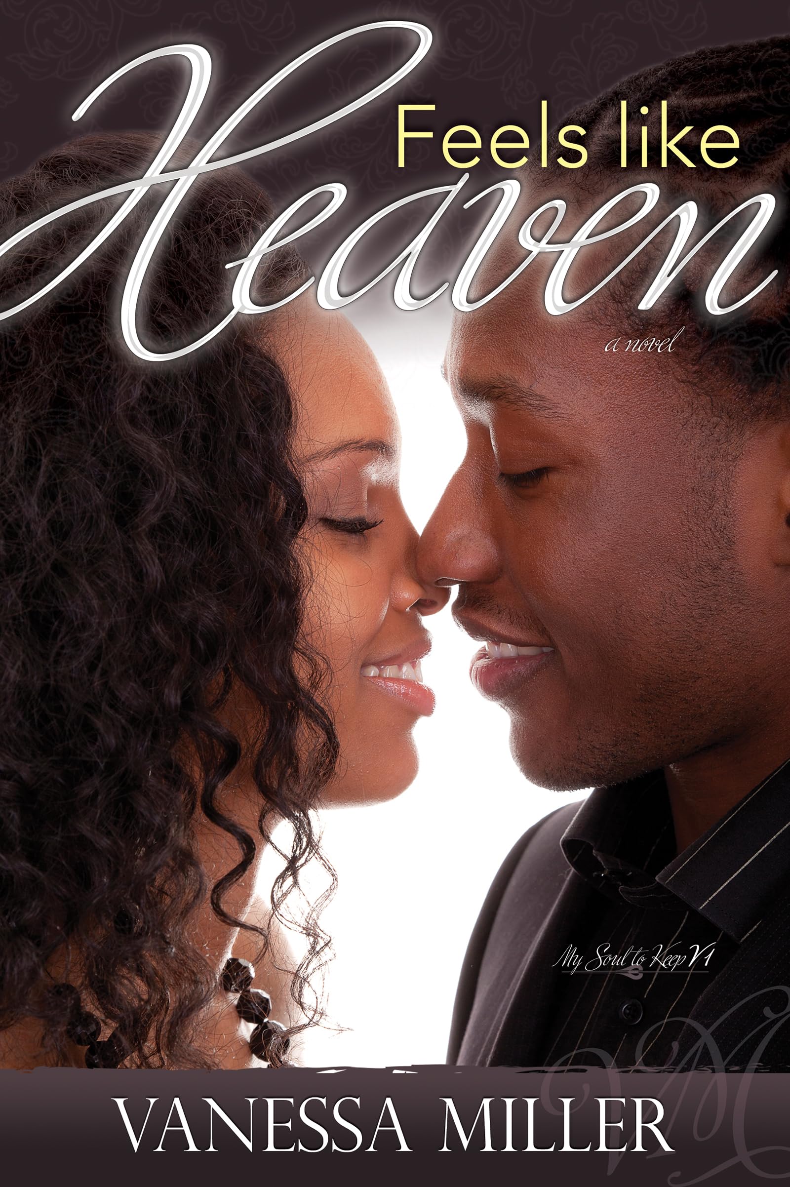 Feels Like Heaven (My Soul to Keep Book 1) 9781629110080