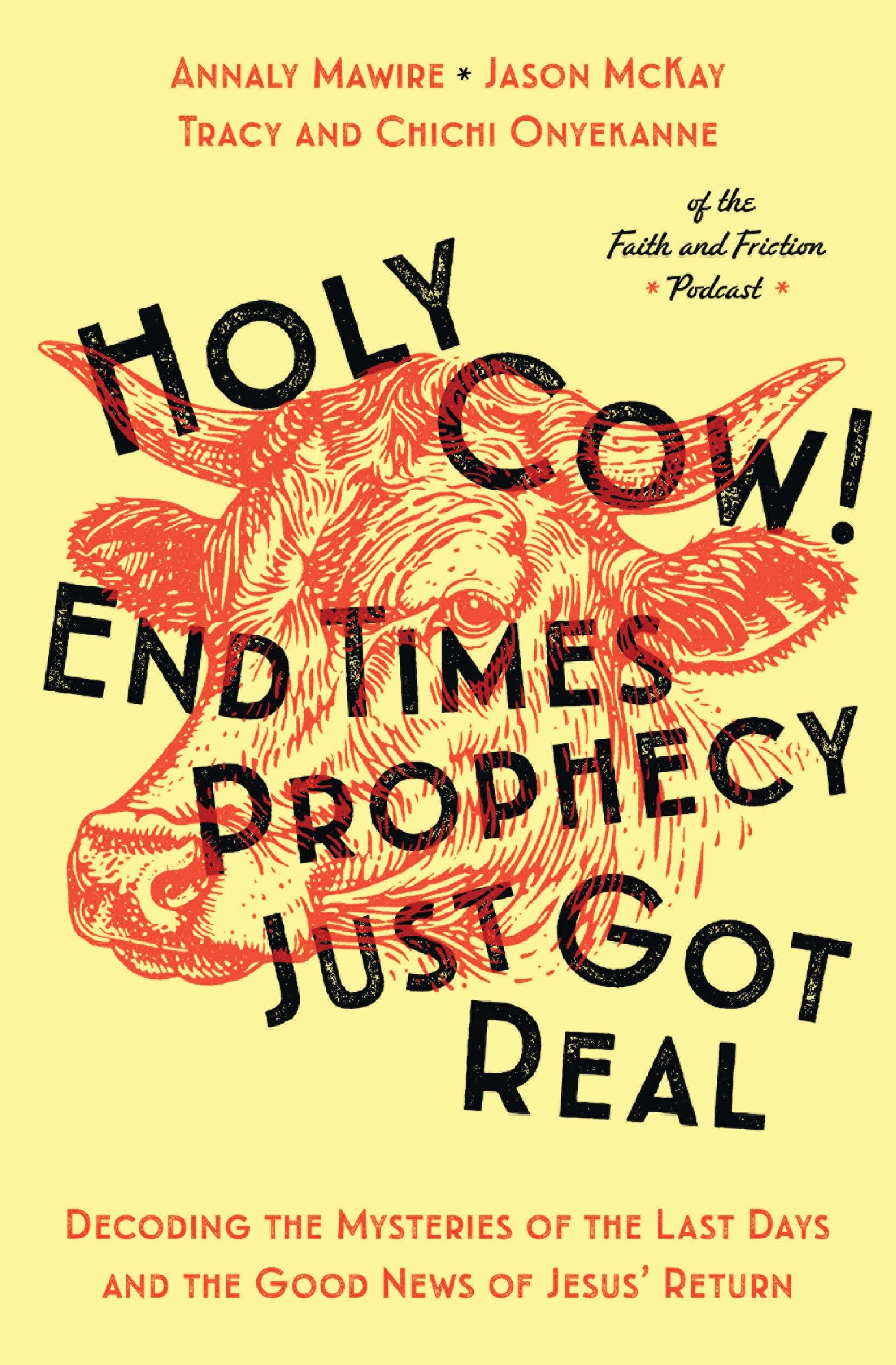 Holy Cow! End Times Prophecy Just Got Real: Decoding the Mysteries of the Last Days and the Good News of Jesus' Return 9781400353446
