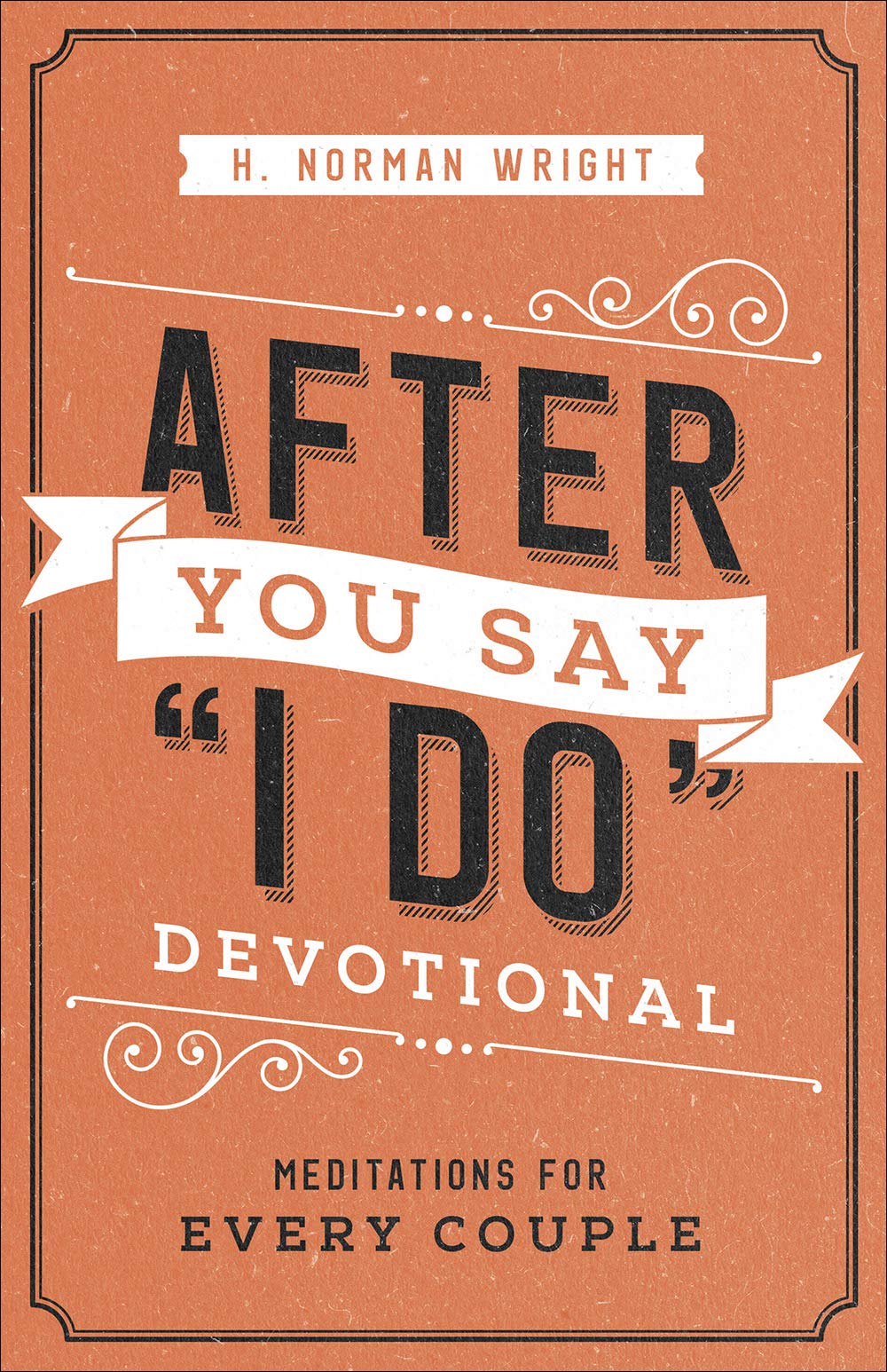 After You Say "I Do" Devotional: Meditations for Every Couple 9780736976053