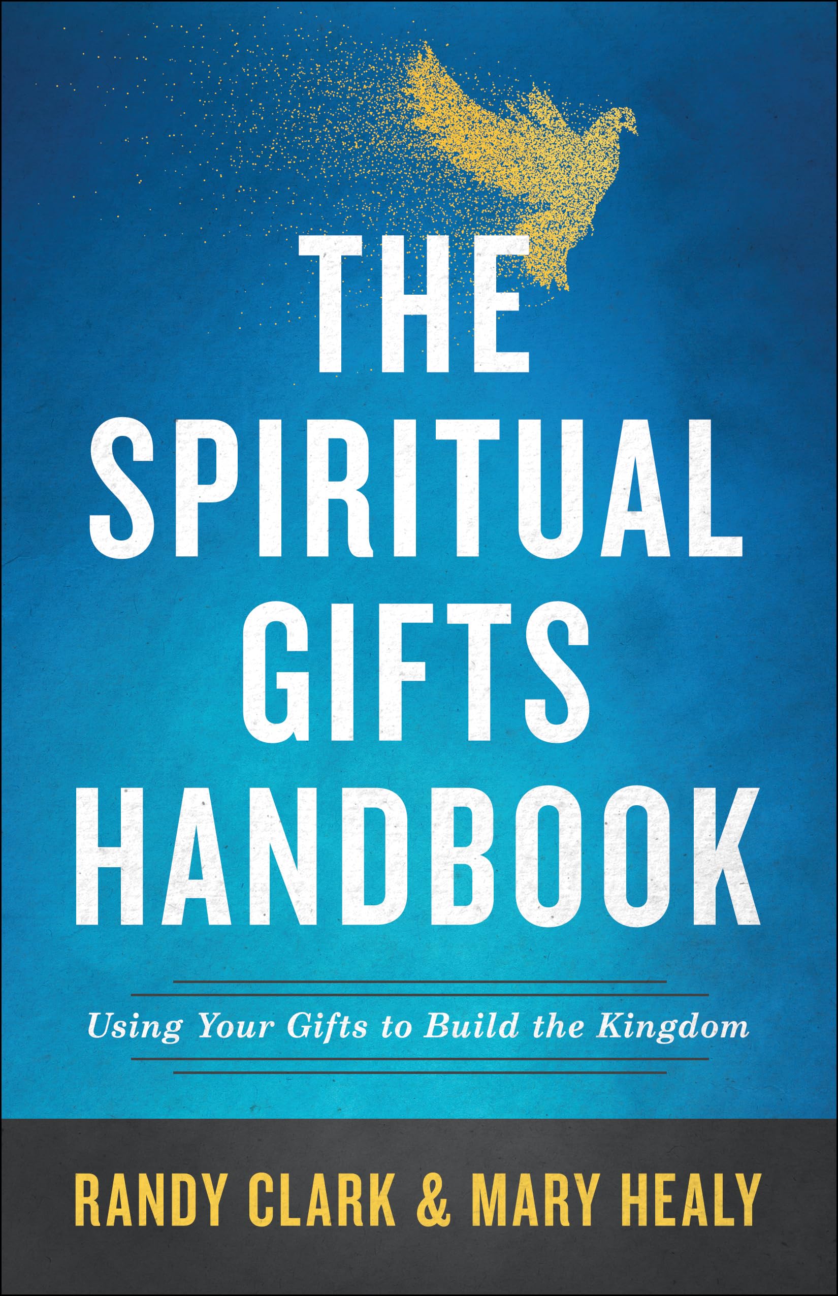 The Spiritual Gifts Handbook: Using Your Gifts to Build the Kingdom 9780800798635