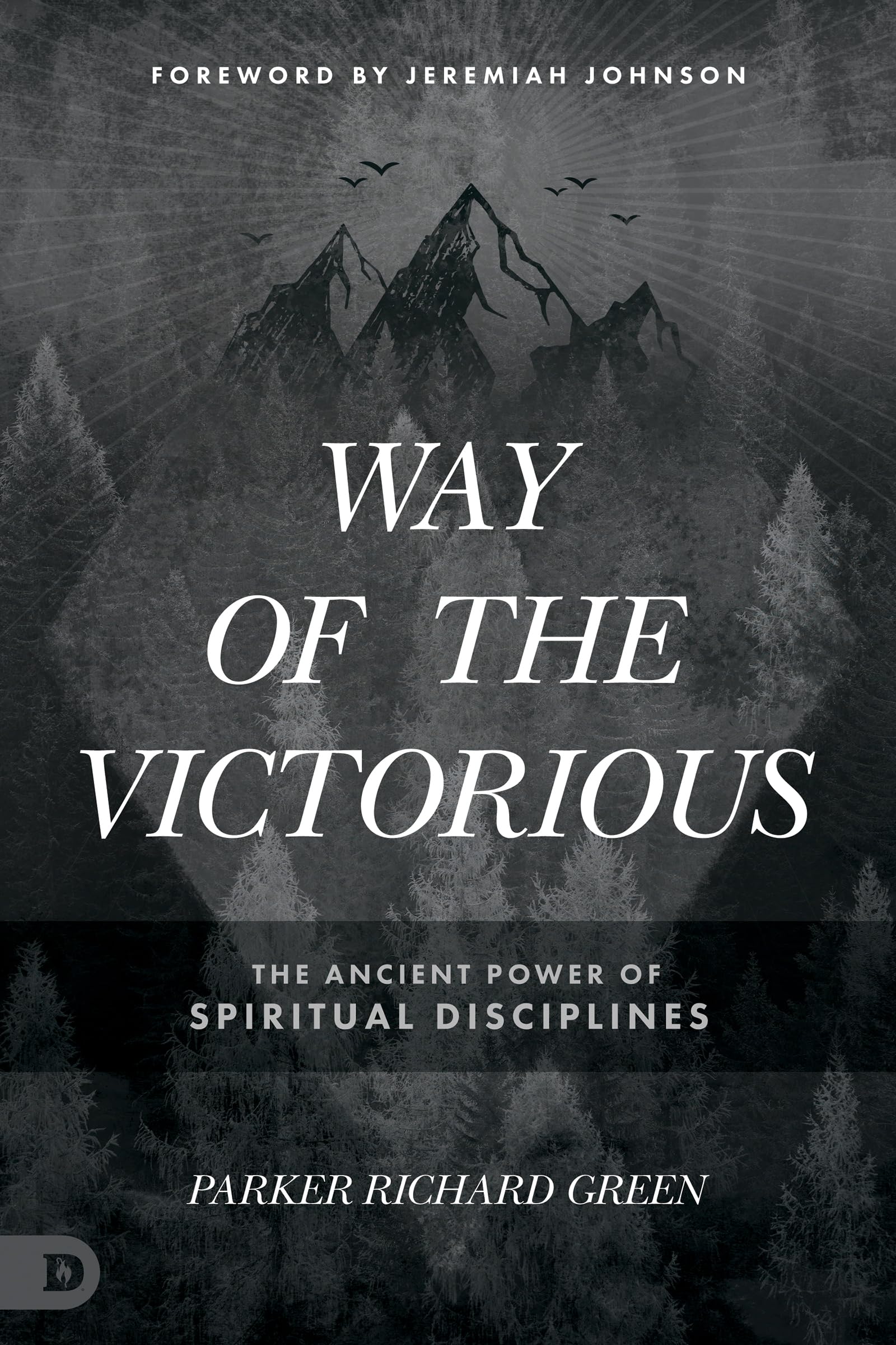Way of the Victorious: The Ancient Power of Spiritual Disciplines 9780768463958