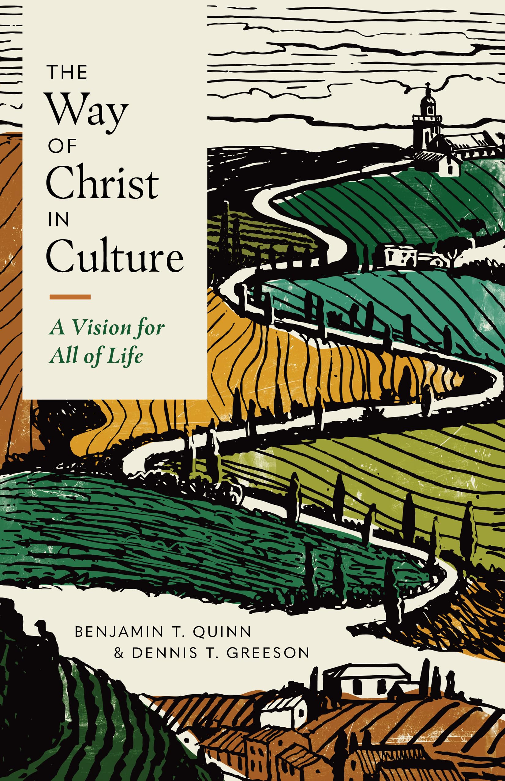 The Way of Christ in Culture: A Vision for All of Life (Christ in Everything) 9781087775111