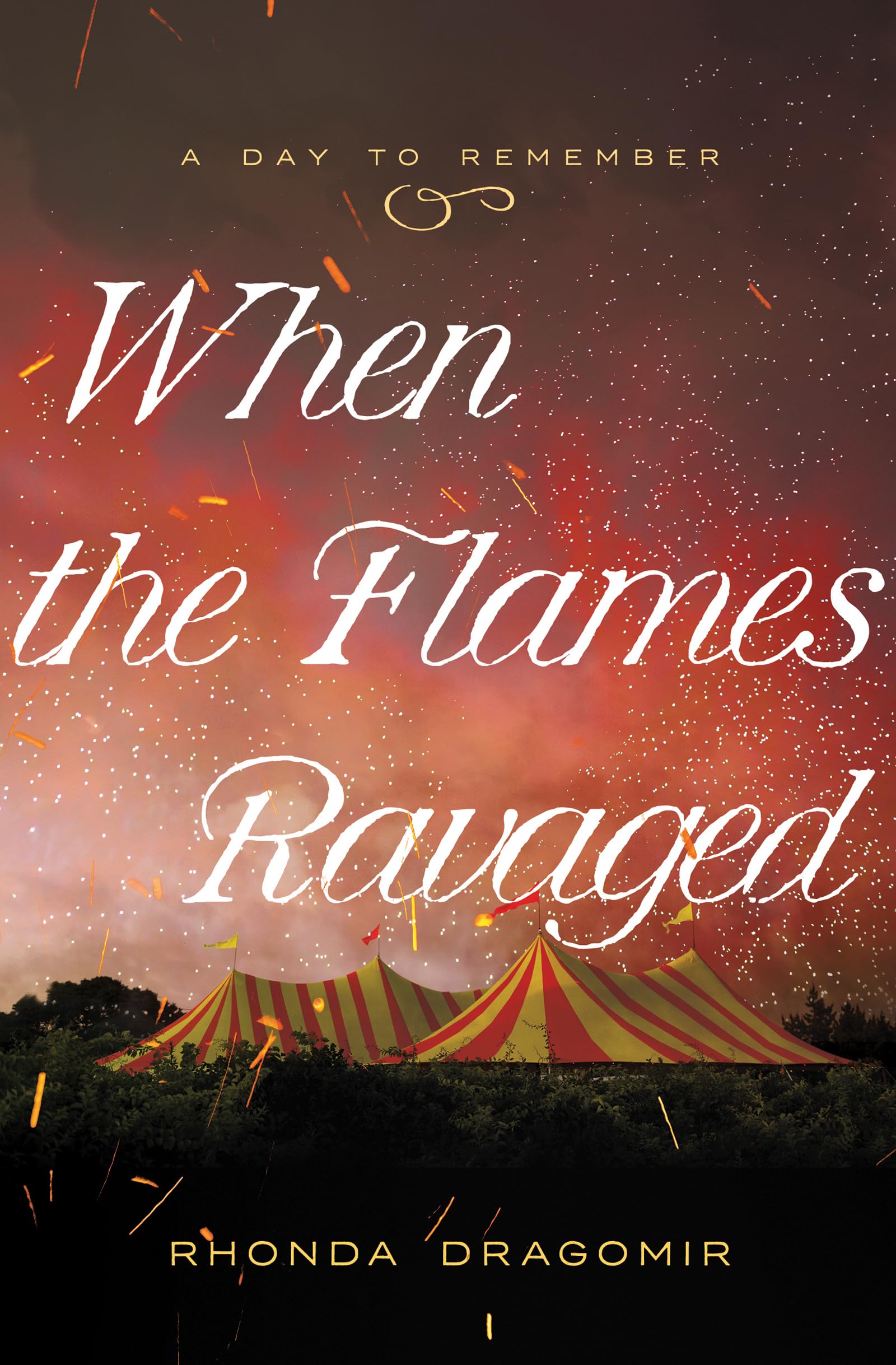 When the Flames Ravaged: July 6, 1944 (A Day to Remember Book 1) 9781636097862