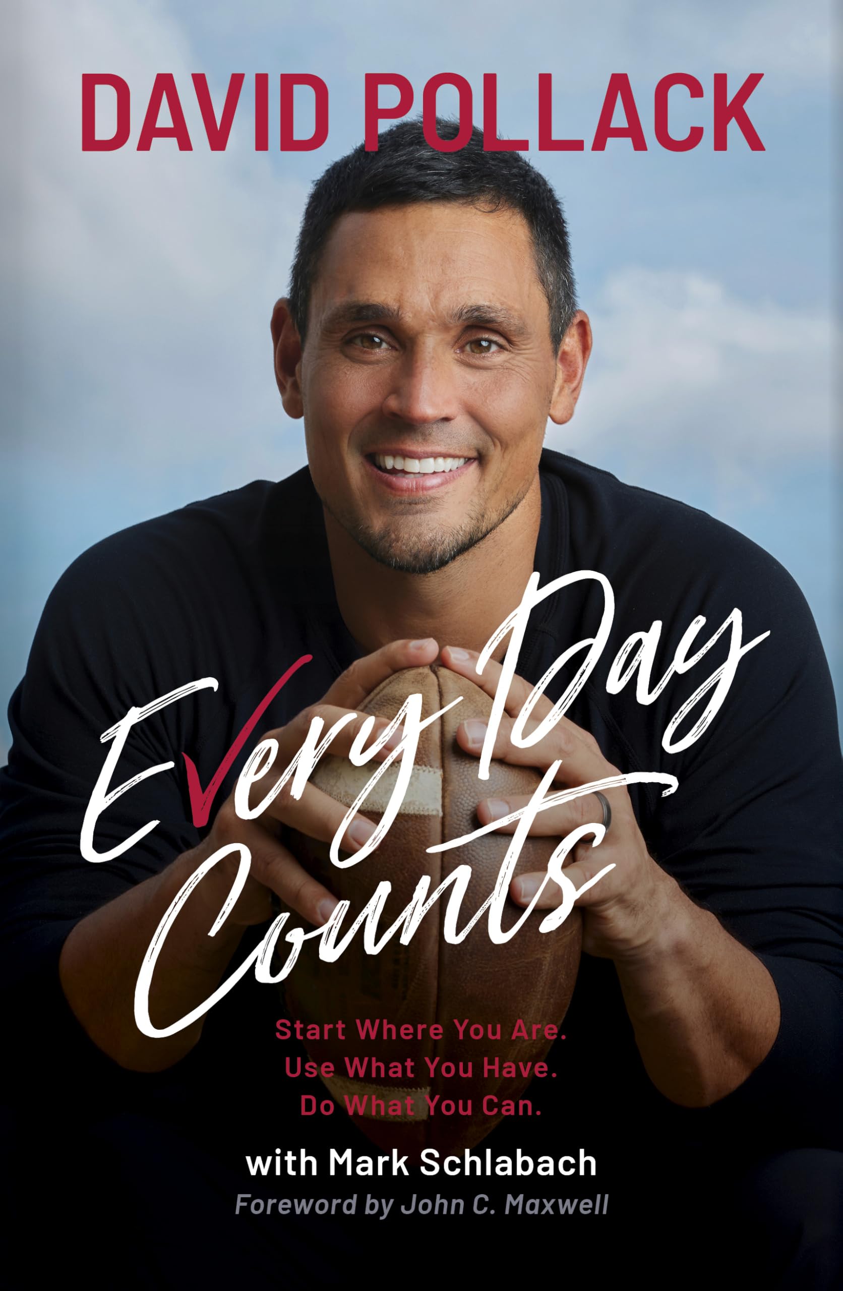 Every Day Counts: Start Where You Are. Use What You Have. Do What You Can. 9798384538646