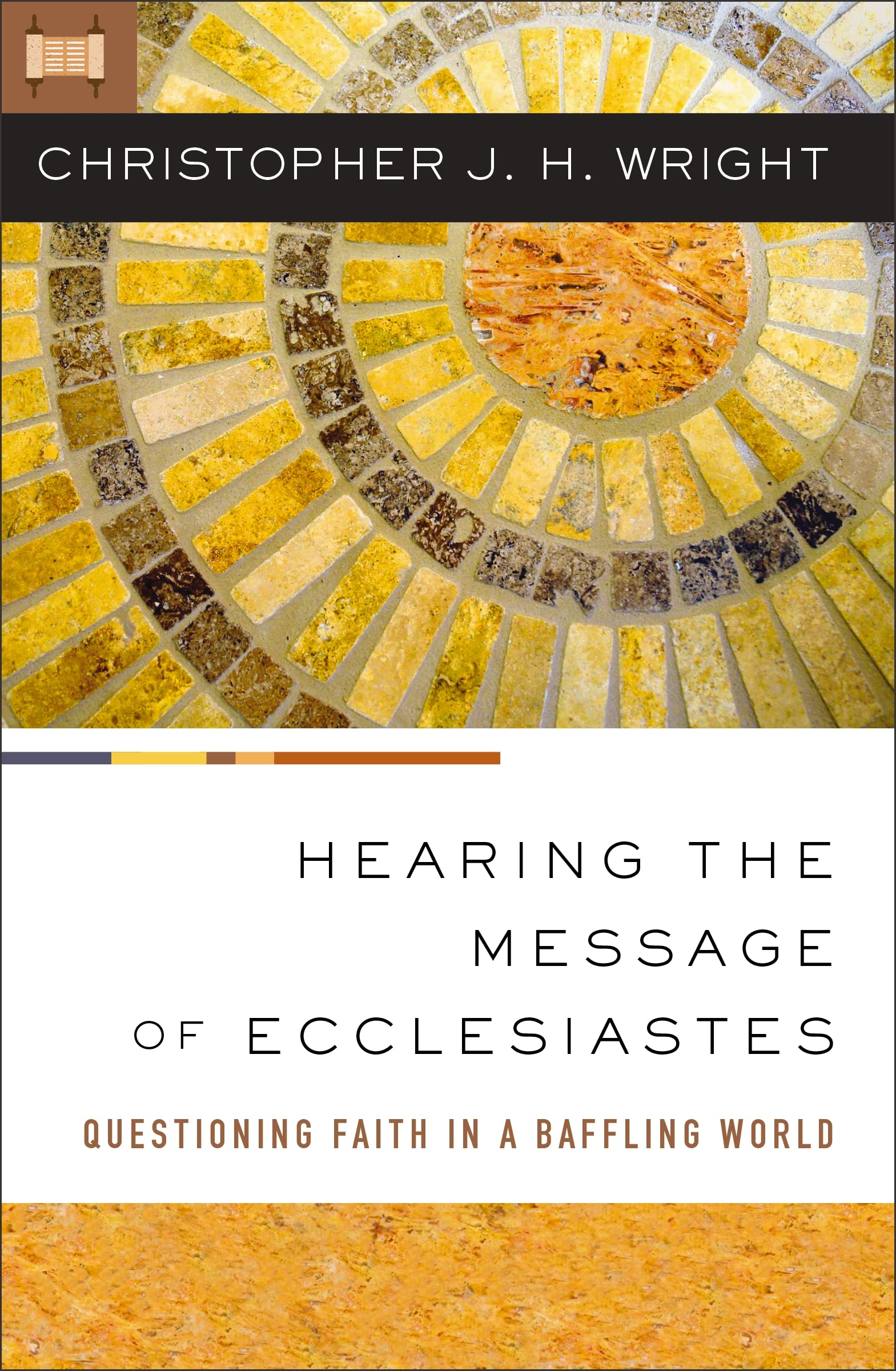 Hearing the Message of Ecclesiastes: Questioning Faith in a Baffling World 9780310145912