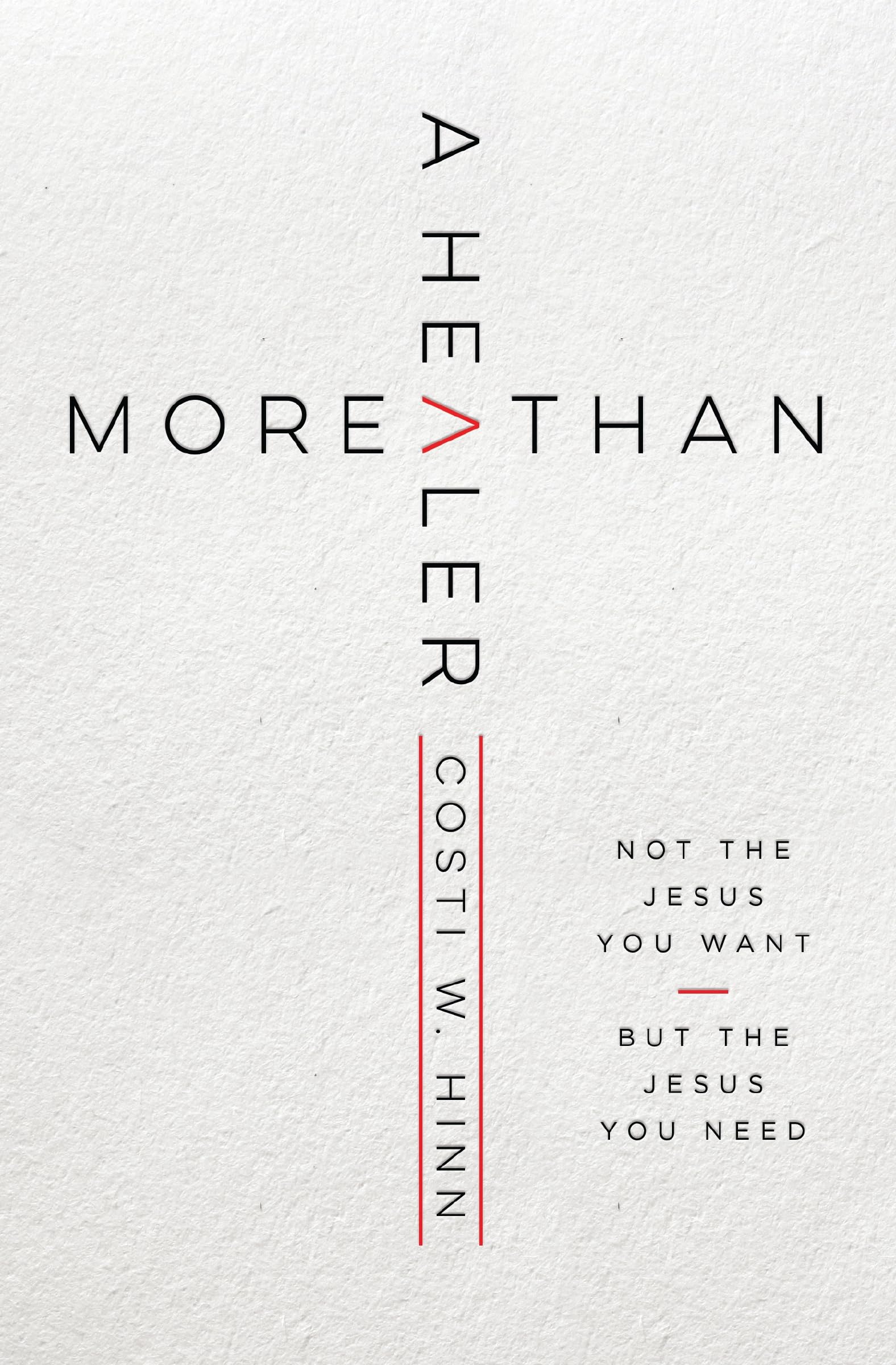 More Than a Healer: Not the Jesus You Want, but the Jesus You Need 9780310362869
