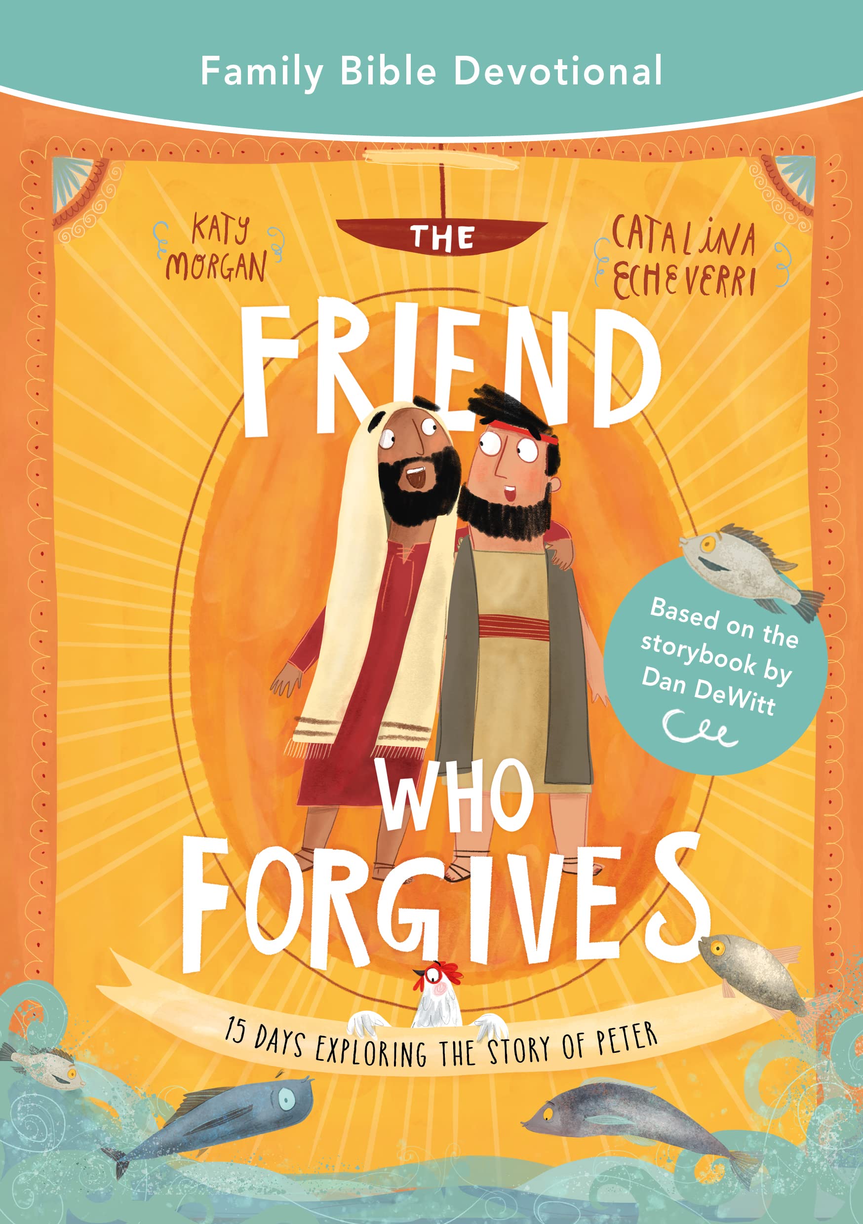 The Friend Who Forgives Family Bible Devotional: 15 Days Exploring the Story of Peter 9781784988364