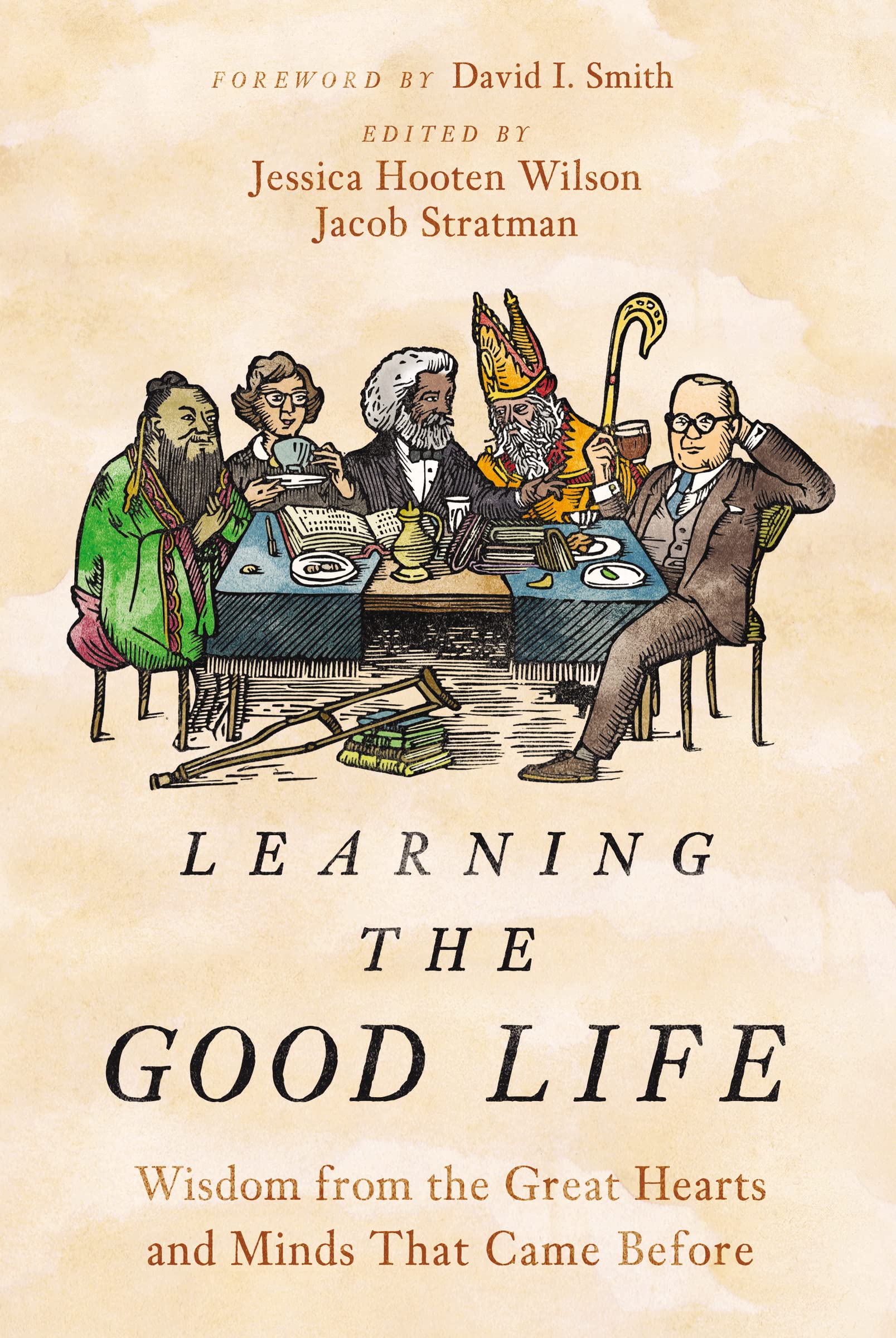 Learning the Good Life: Wisdom from the Great Hearts and Minds That Came Before 9780310127963