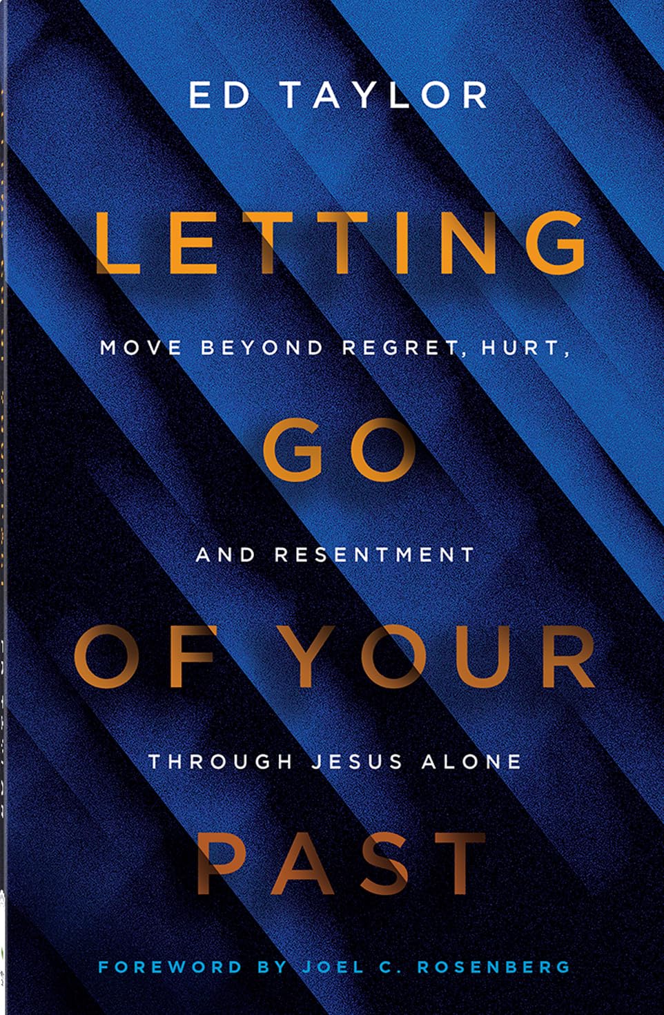 Letting Go of Your Past: Move Beyond Regret, Hurt, and Resentment Through Jesus Alone 9780736992084
