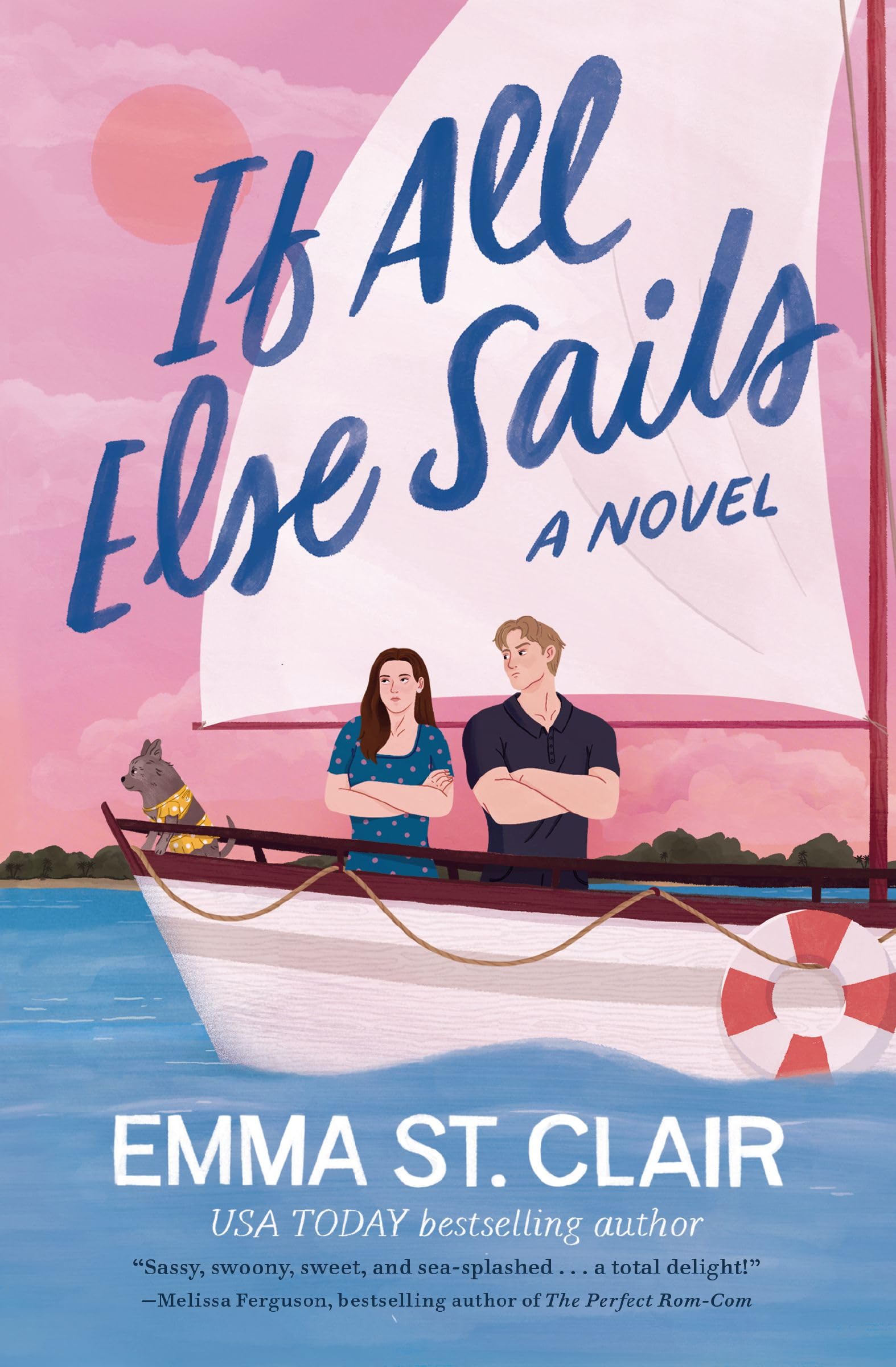 If All Else Sails: A Sweet Grumpy-Sunshine Rom-Com 9781400346943