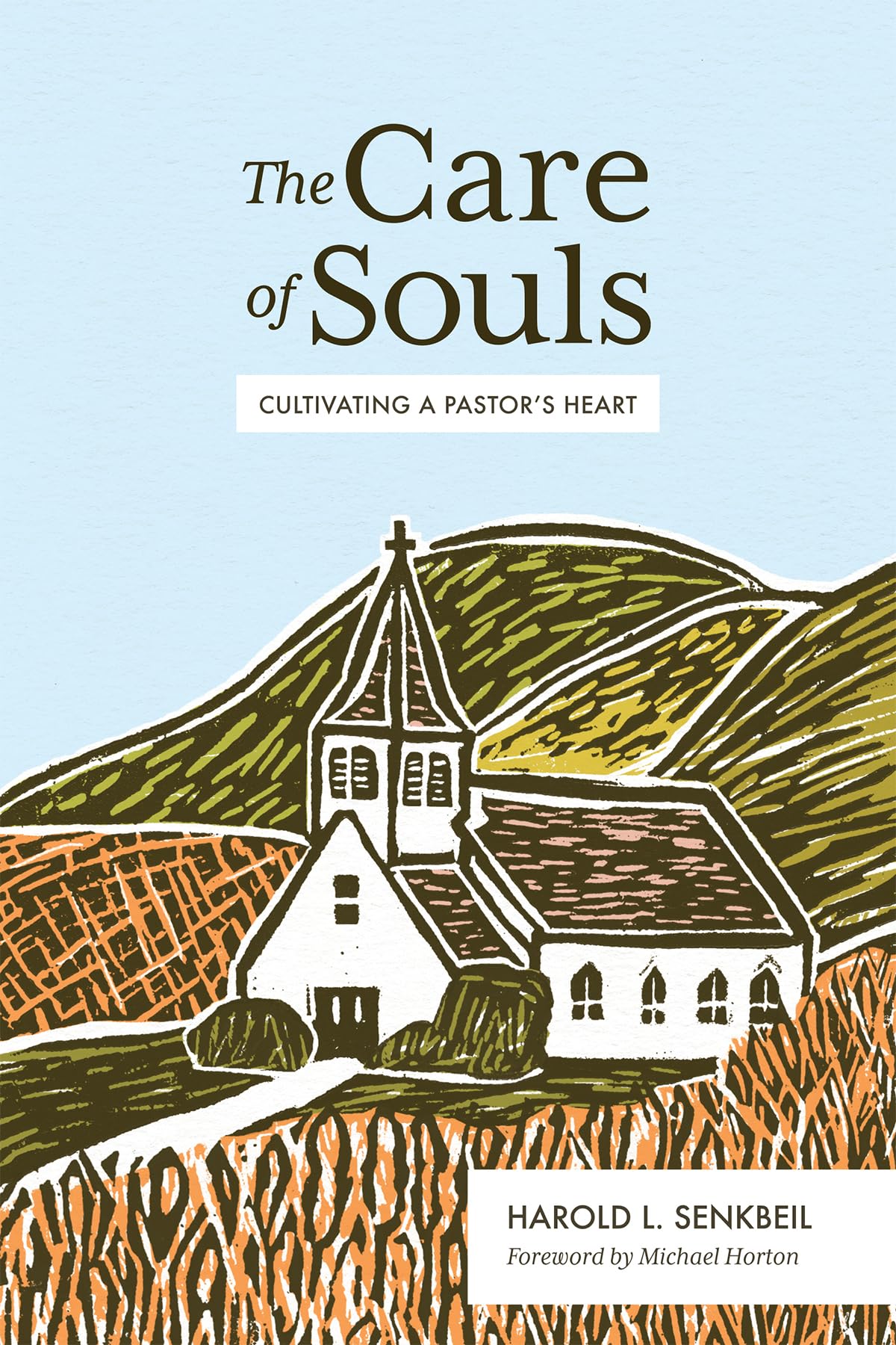 The Care of Souls: Cultivating a Pastor's Heart 9781683593010