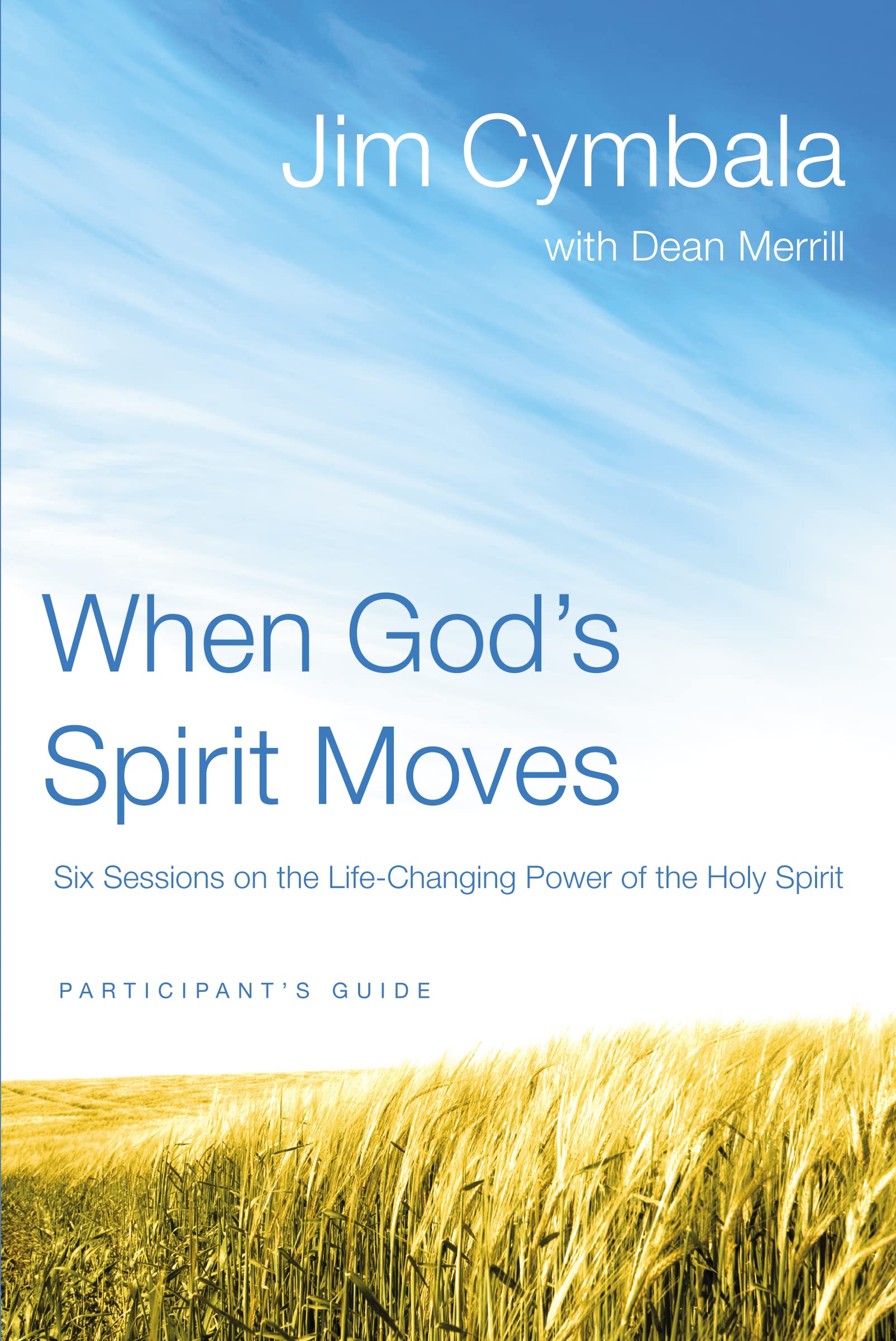 When God's Spirit Moves Participant's Guide: Six Sessions on the Life-Changing Power of the Holy Spirit 9780310322238