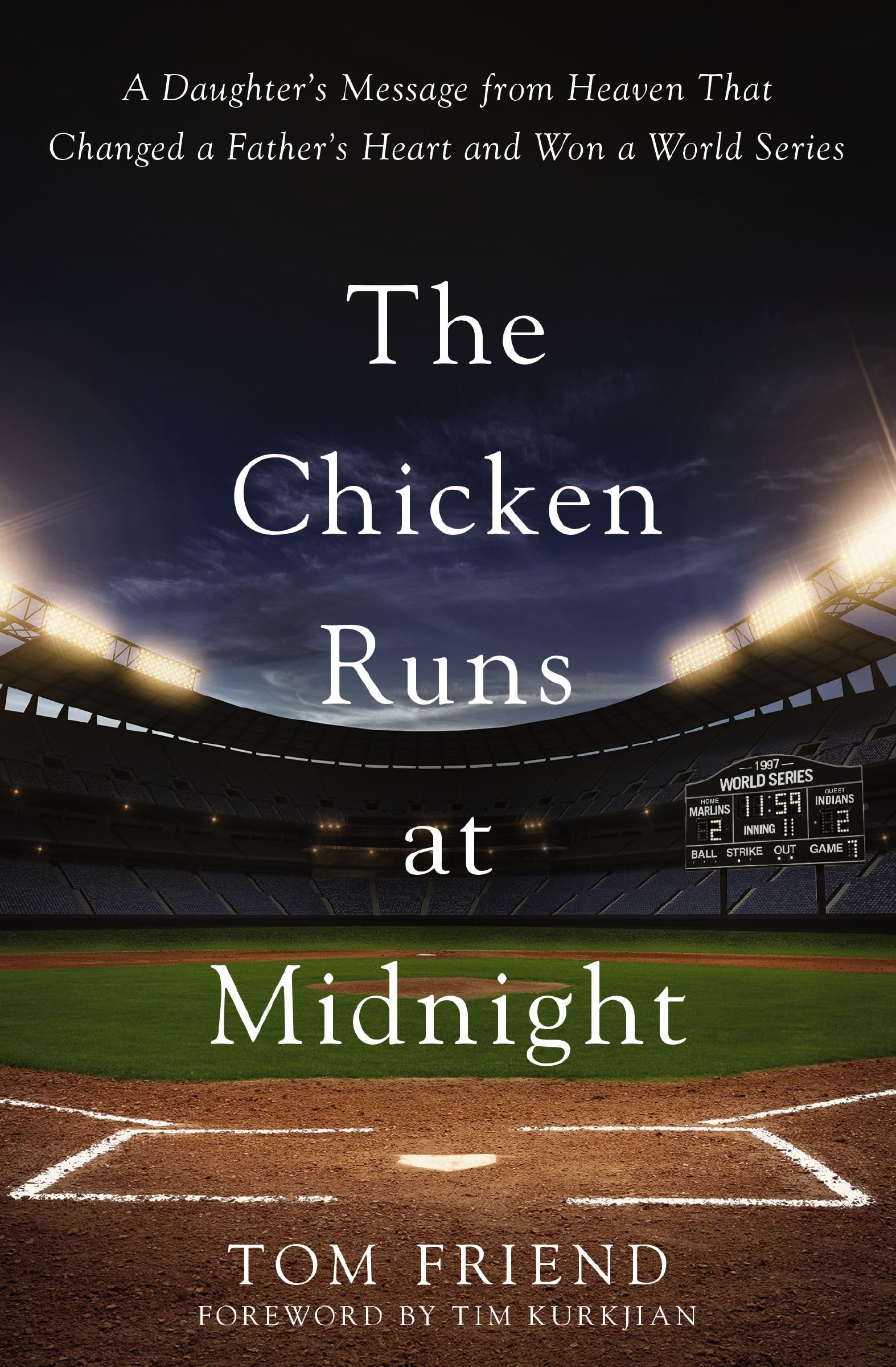 The Chicken Runs at Midnight: A Daughter’s Message from Heaven That Changed a Father’s Heart and Won a World Series 9780310370482