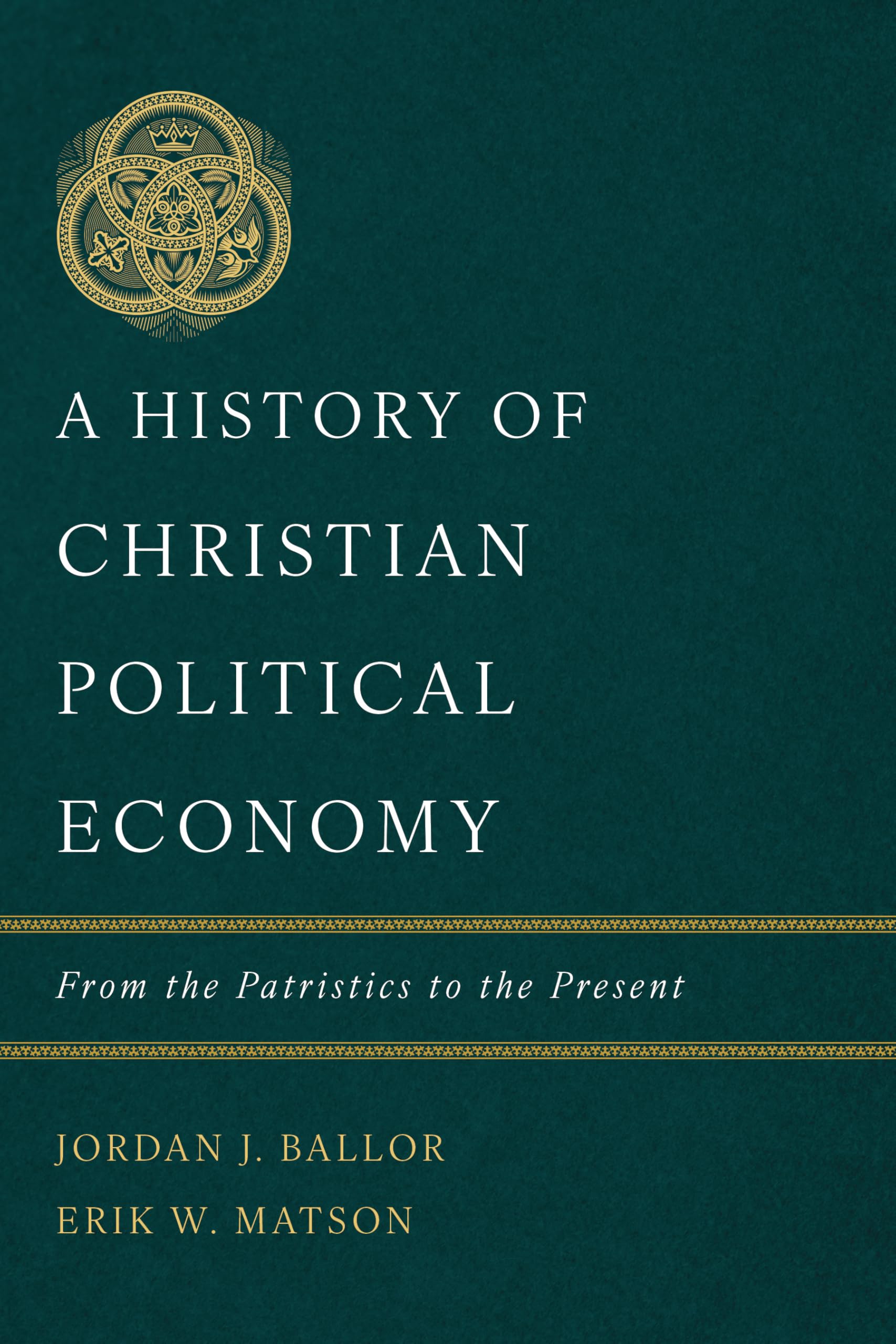 A History of Christian Political Economy: From the Patristics to the Present 9781087766331