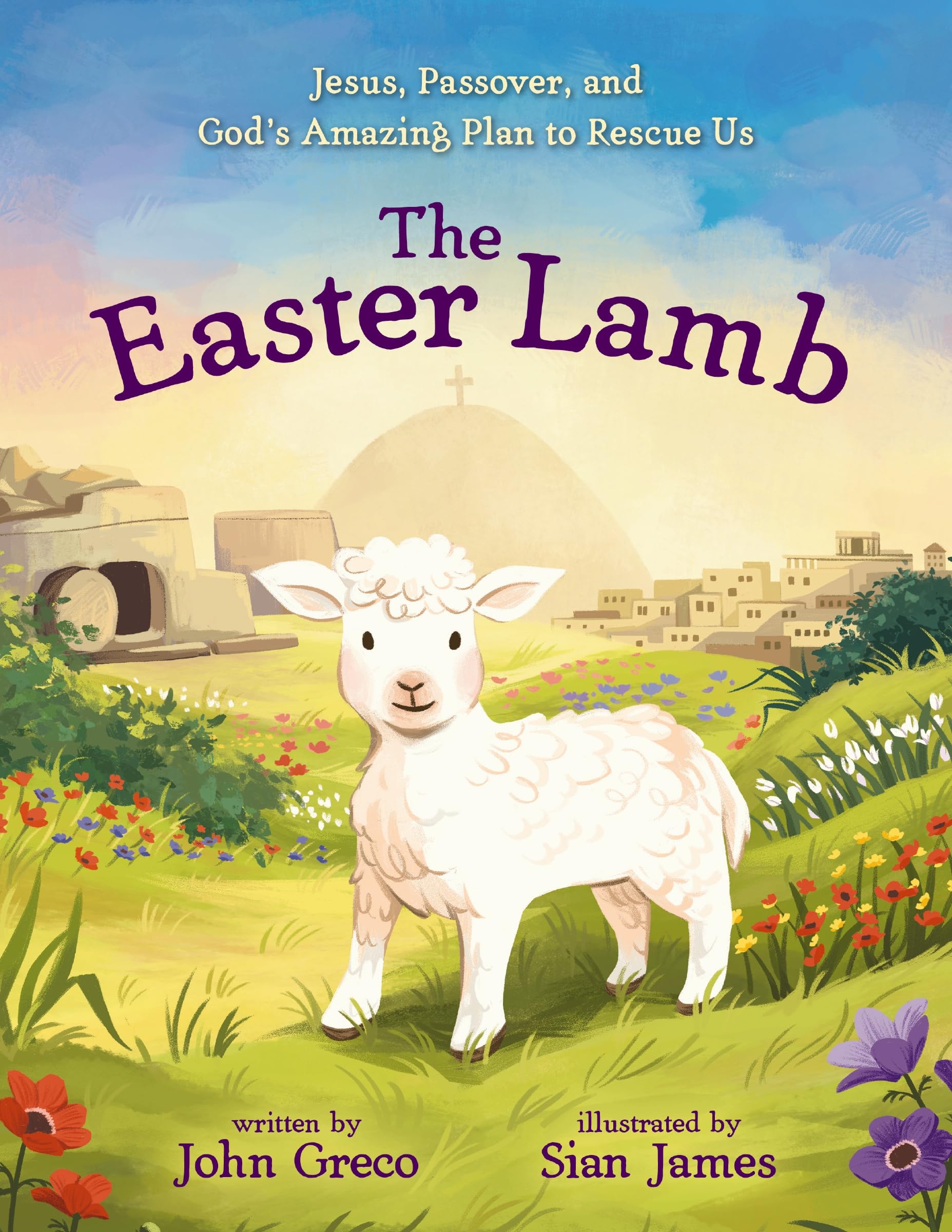 The Easter Lamb: Jesus, Passover, and God's Amazing Plan to Rescue Us 9780310152156