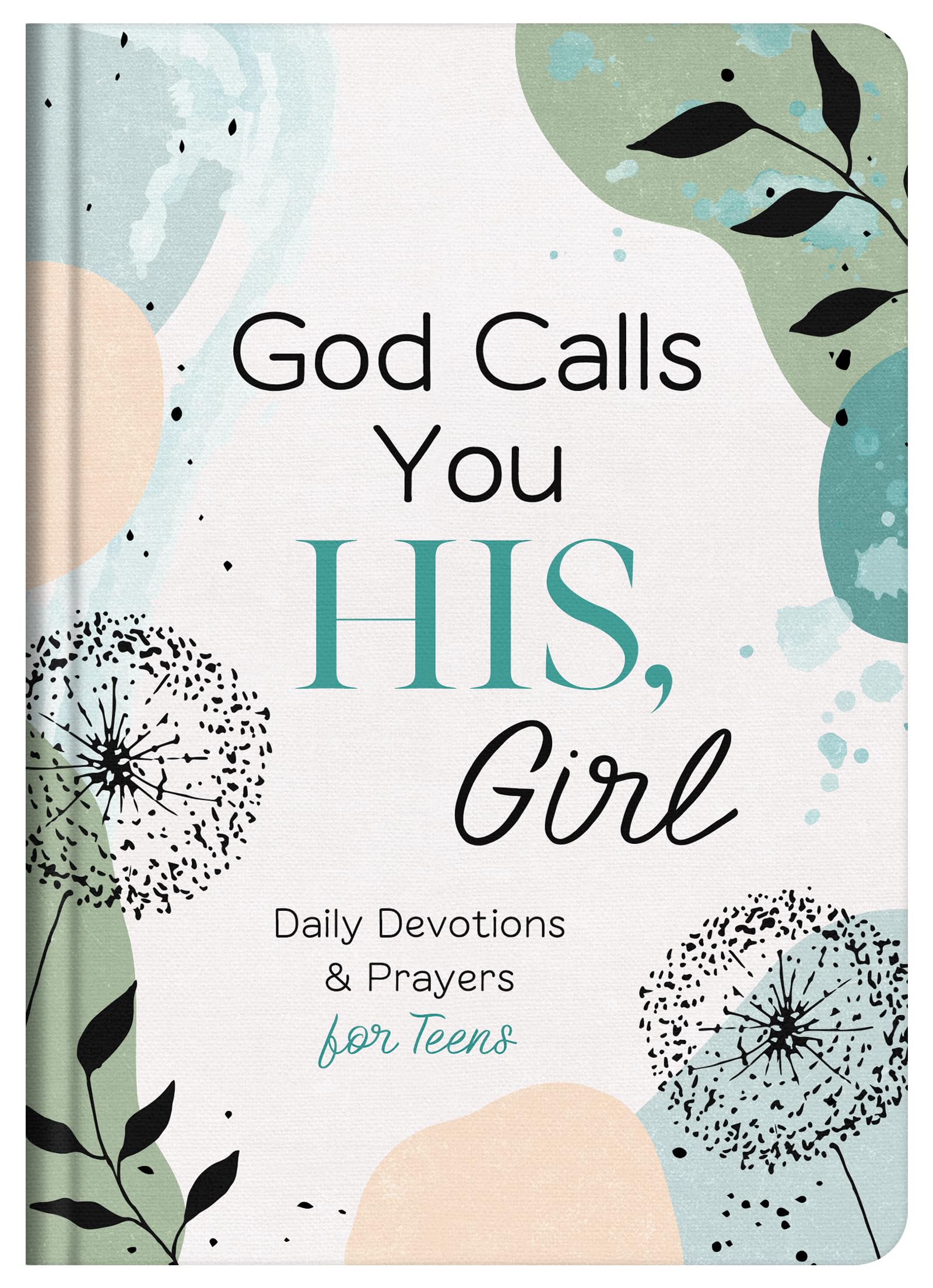 God Calls You His, Girl: Daily Devotions and Prayers for Teens 9798891510074