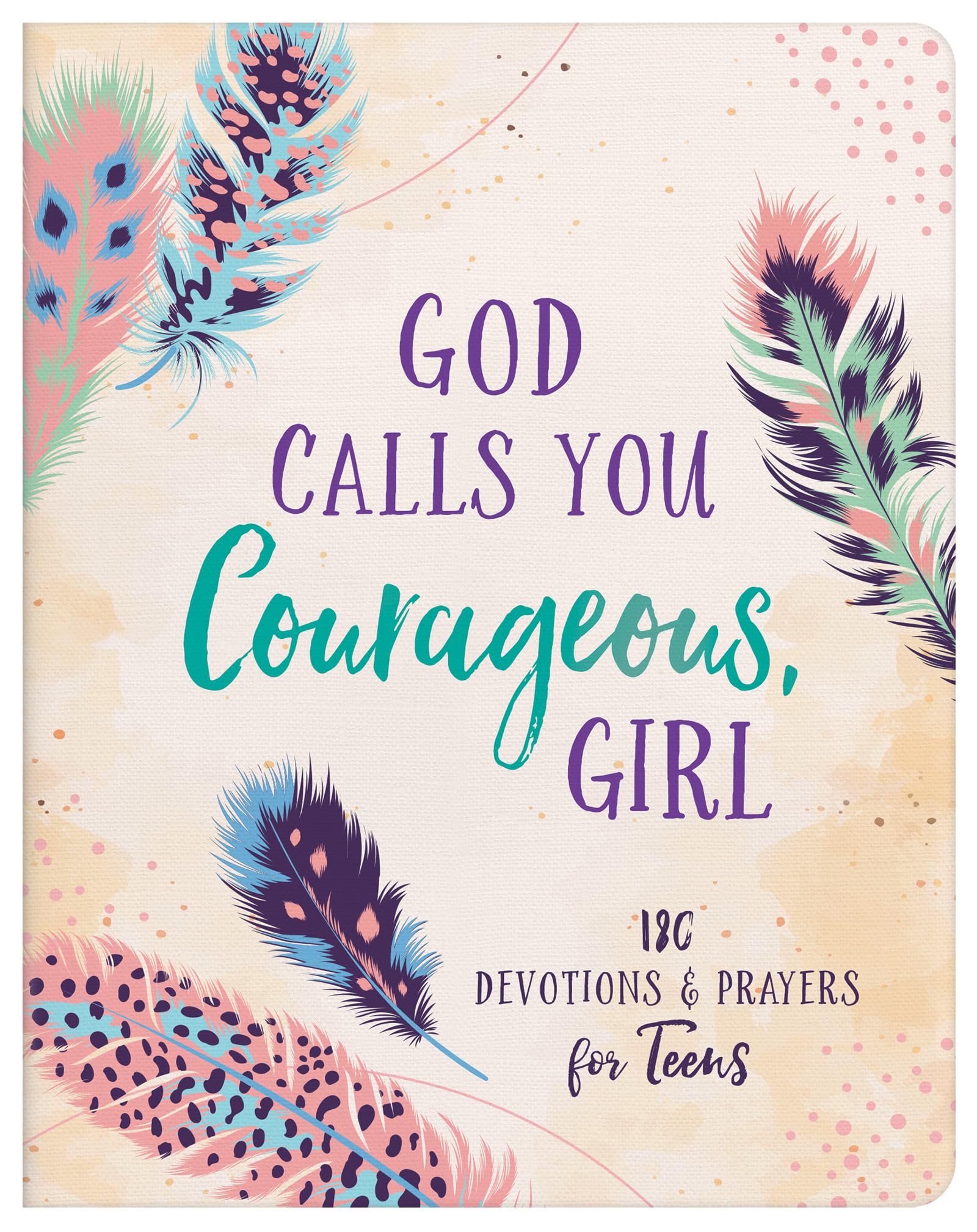 God Calls You Courageous, Girl: 180 Devotions and Prayers for Teens 9781636099101