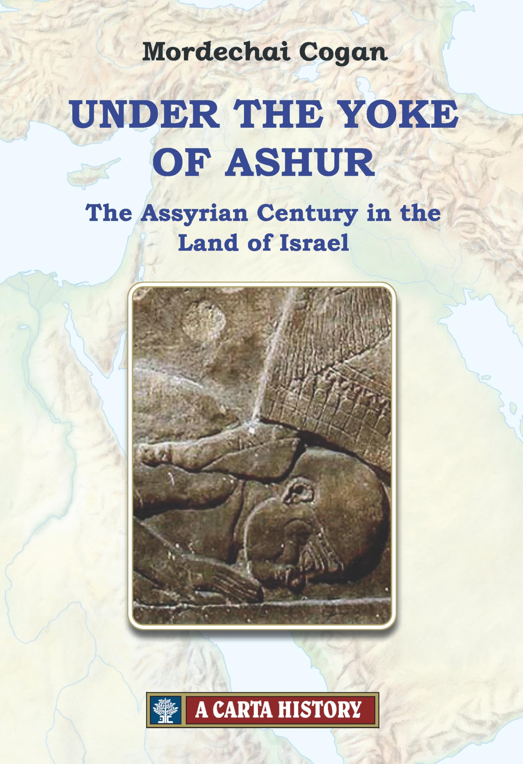 Under the Yoke of Ashur: The Assyrian Century in the Land of Israel 9789652209399