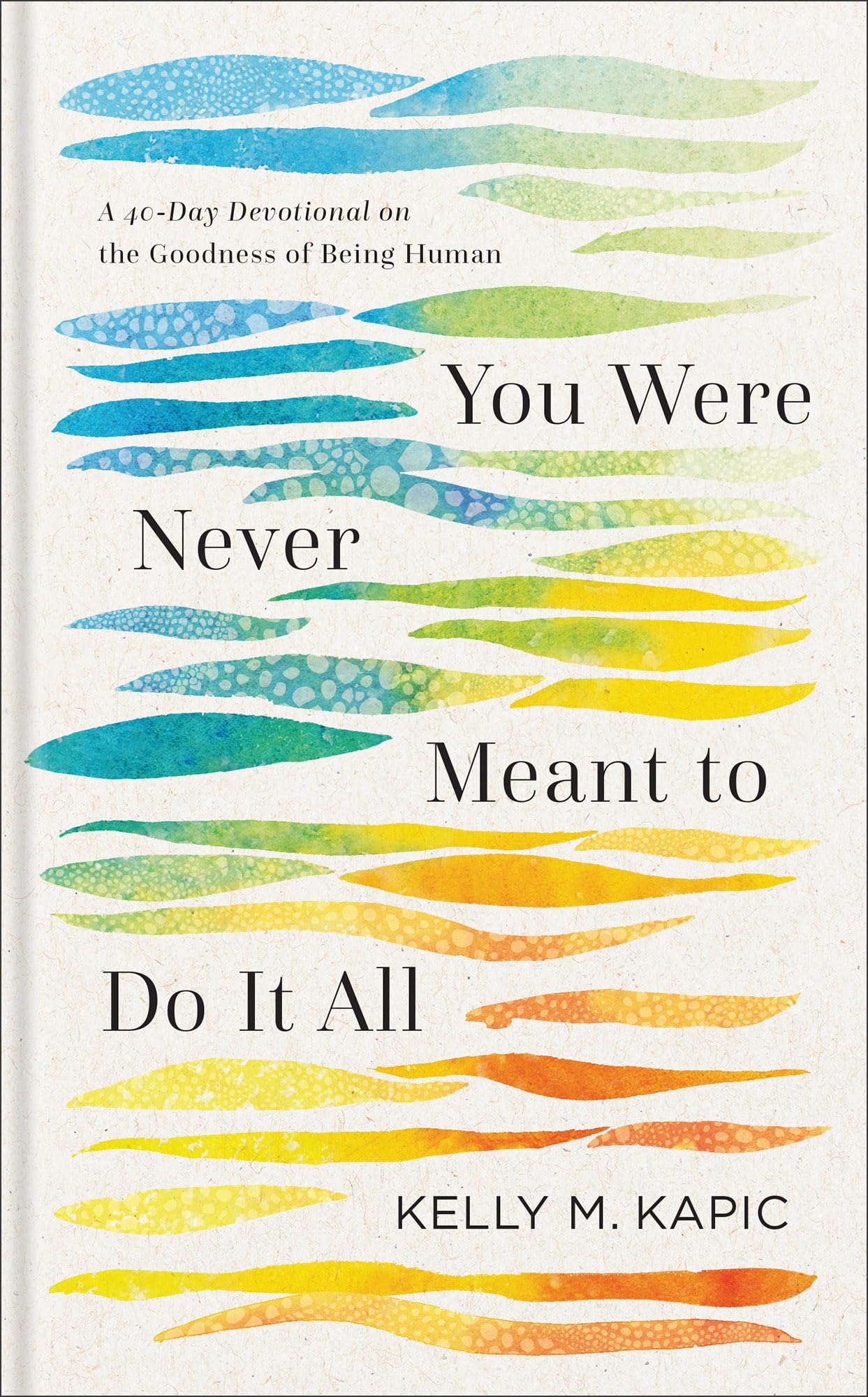 You Were Never Meant to Do It All: A 40-Day Devotional 9781540968982