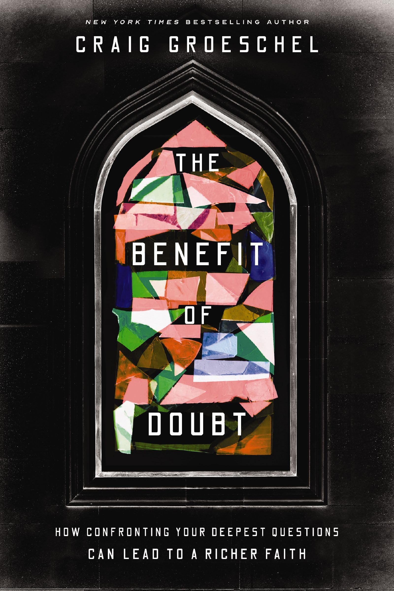 The Benefit of Doubt: How Confronting Your Deepest Questions Can Lead to a Richer Faith 9780310366621