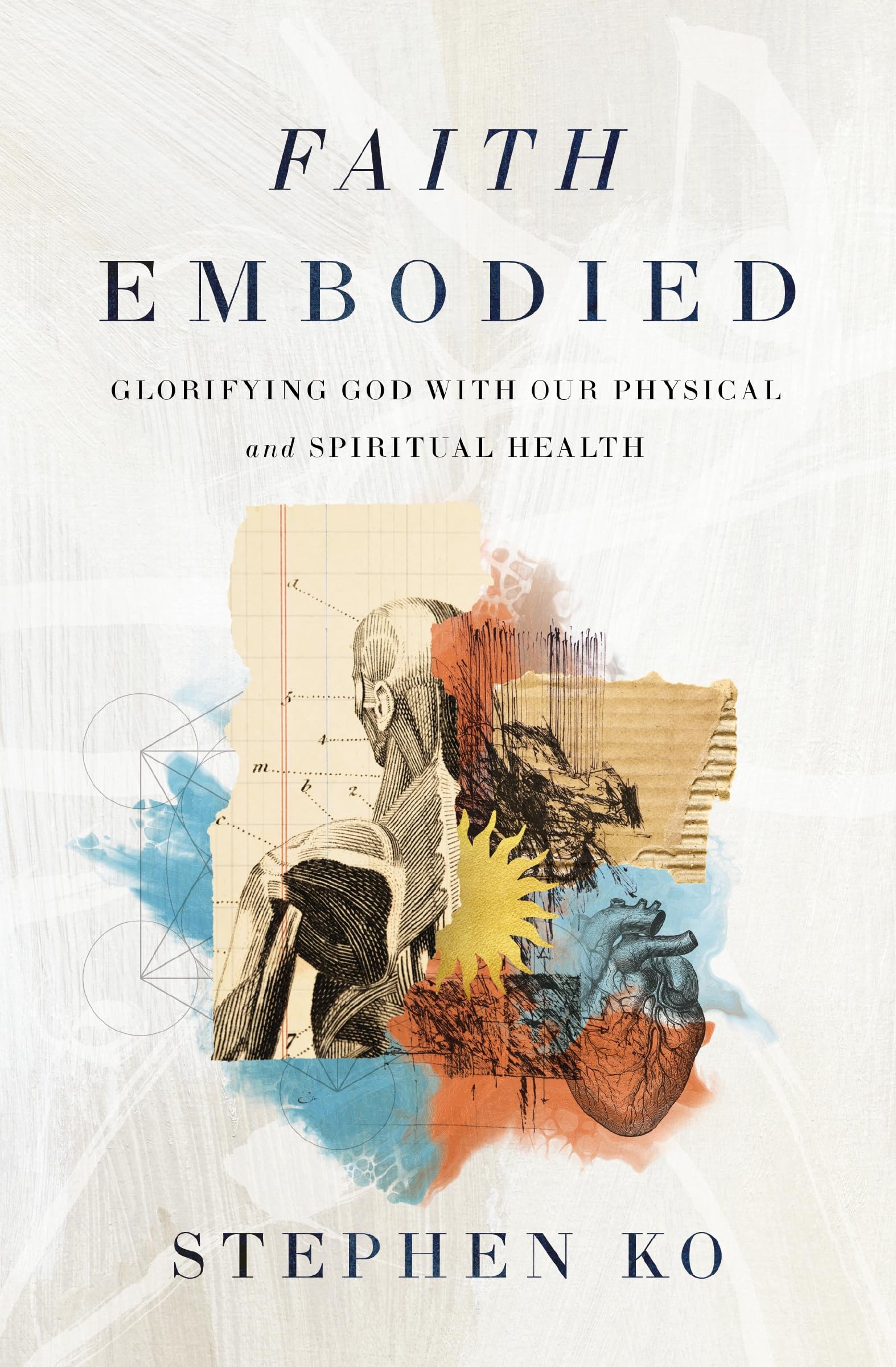 Faith Embodied: Glorifying God with Our Physical and Spiritual Health 9780310151692