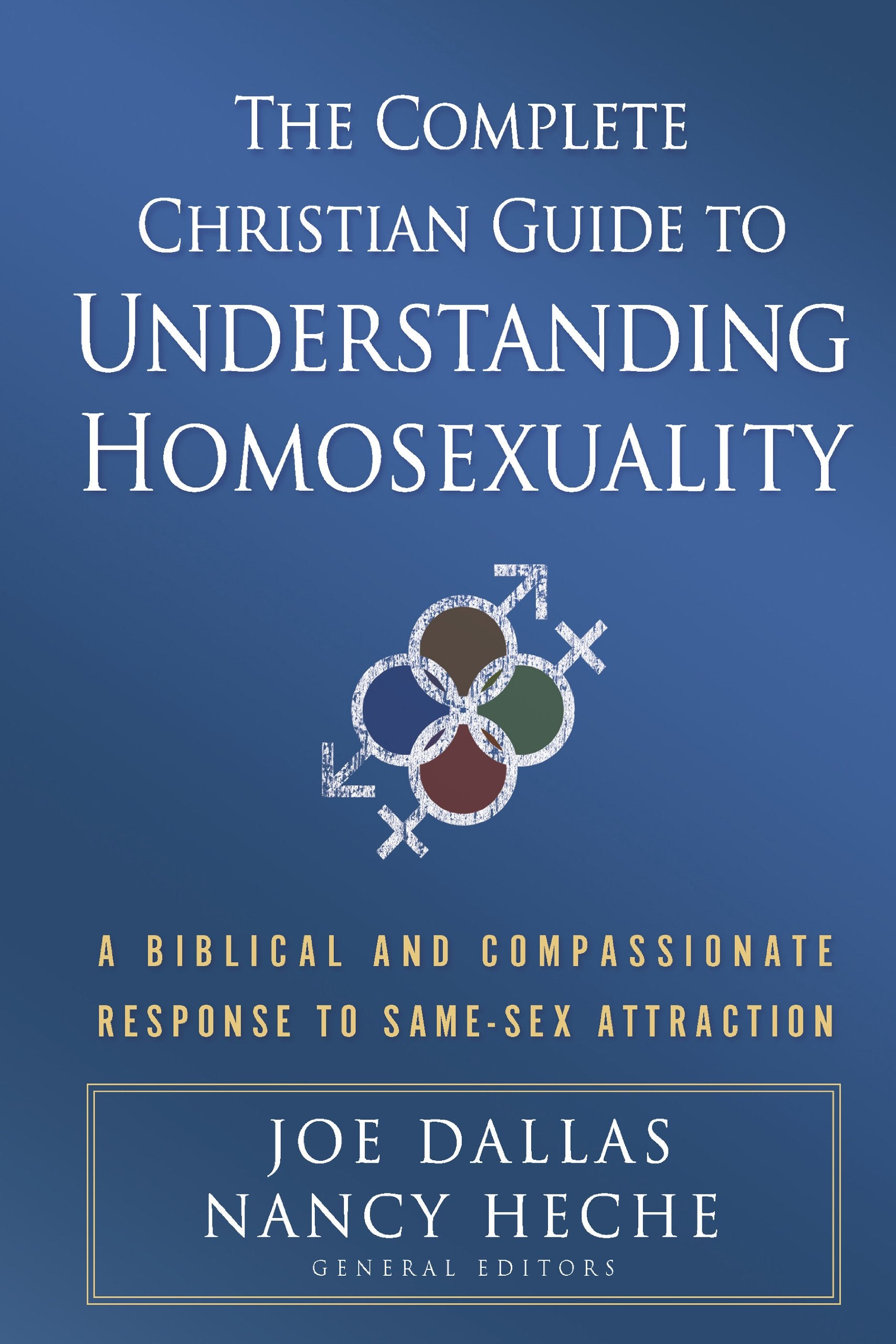 The Complete Christian Guide to Understanding Homosexuality: A Biblical and Compassionate Response to Same-Sex Attraction 9780736925075