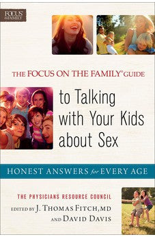 Focus on the Family© Guide to Talking with Your Kids about Sex, The: Honest Answers for Every Age 9780800722289