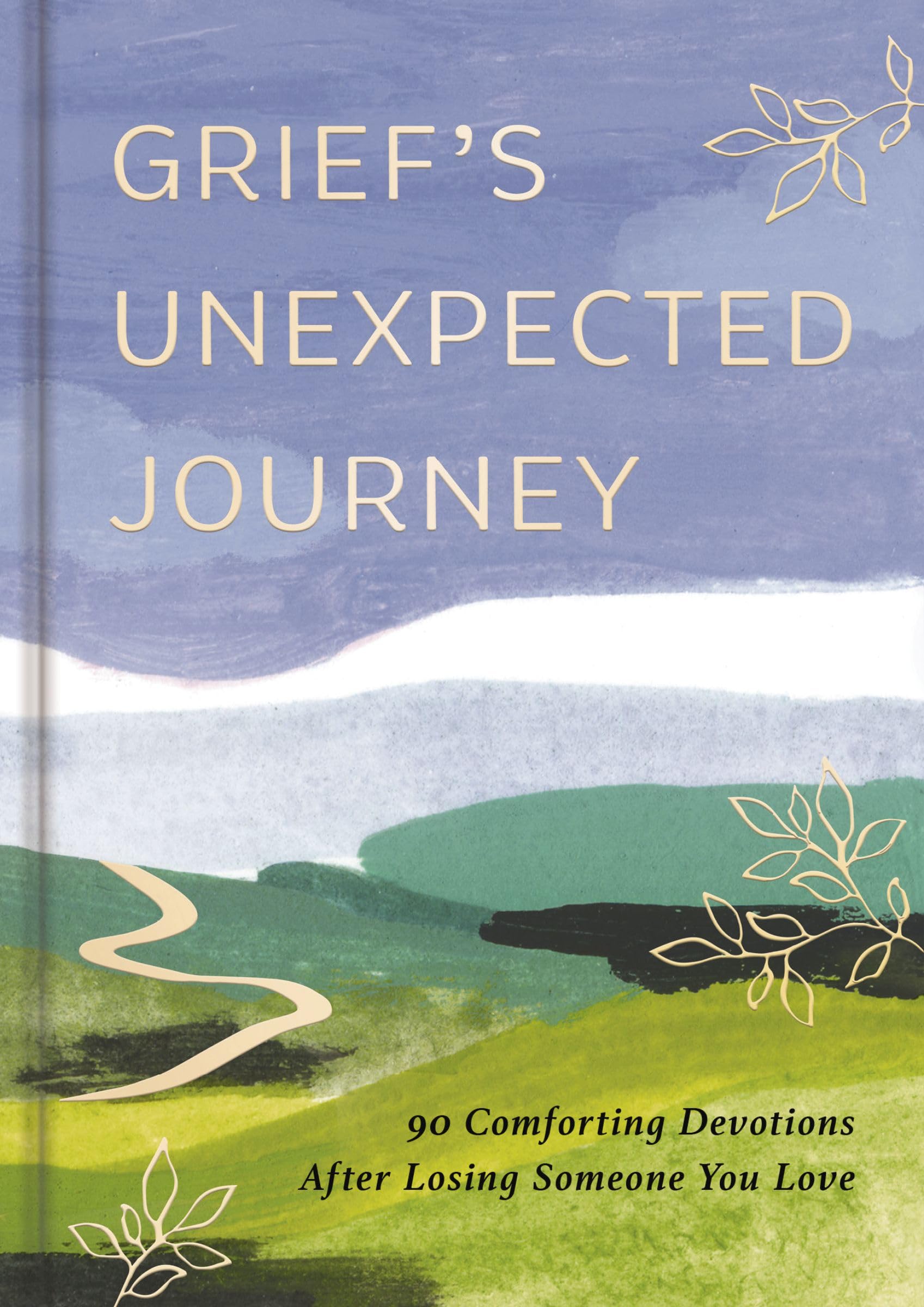 Grief's Unexpected Journey: 90 Comforting Devotions after Losing Someone You Love 9798886028751