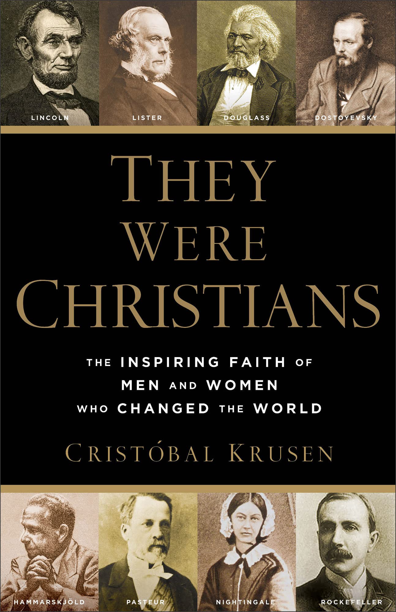 They Were Christians: The Inspiring Faith of Men and Women Who Changed the World 9780801016578