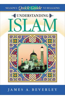 Understanding Islam Nelson's Quick Guide To Religions 9780785248972