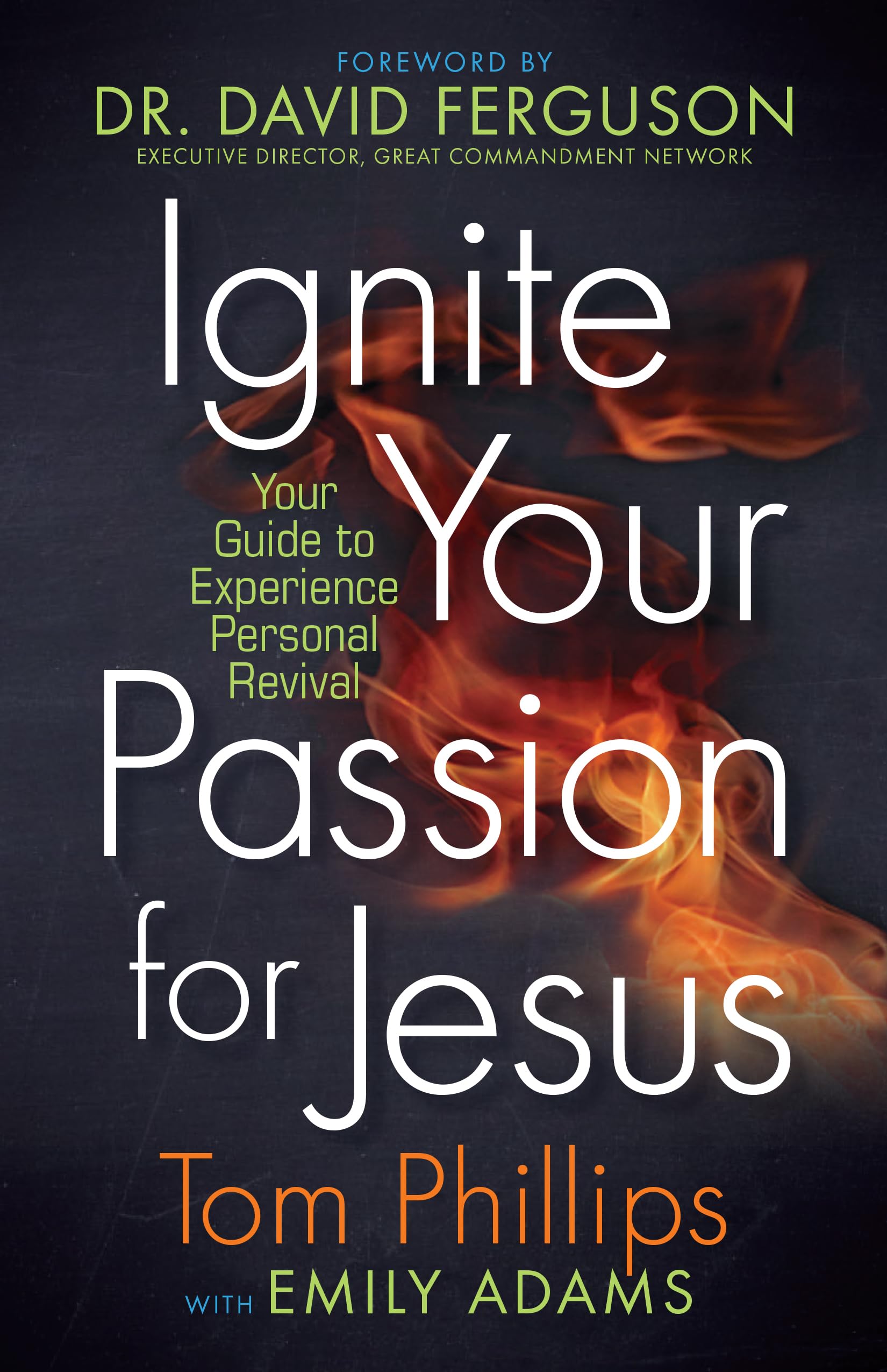 Ignite Your Passion for Jesus: Your Guide to Experience Personal Revival 9781424559312