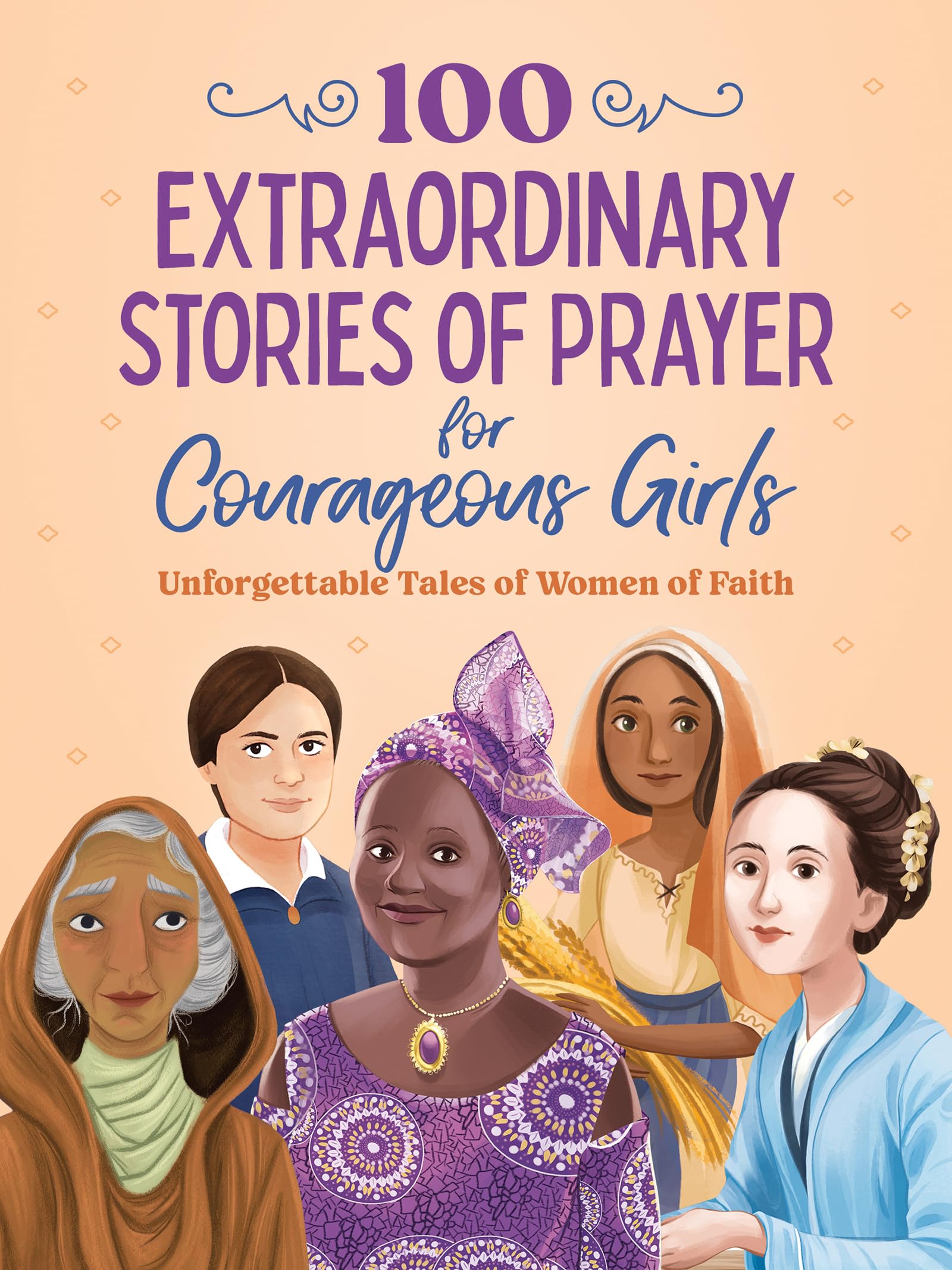 100 Extraordinary Stories of Prayer for Courageous Girls 9798891510593
