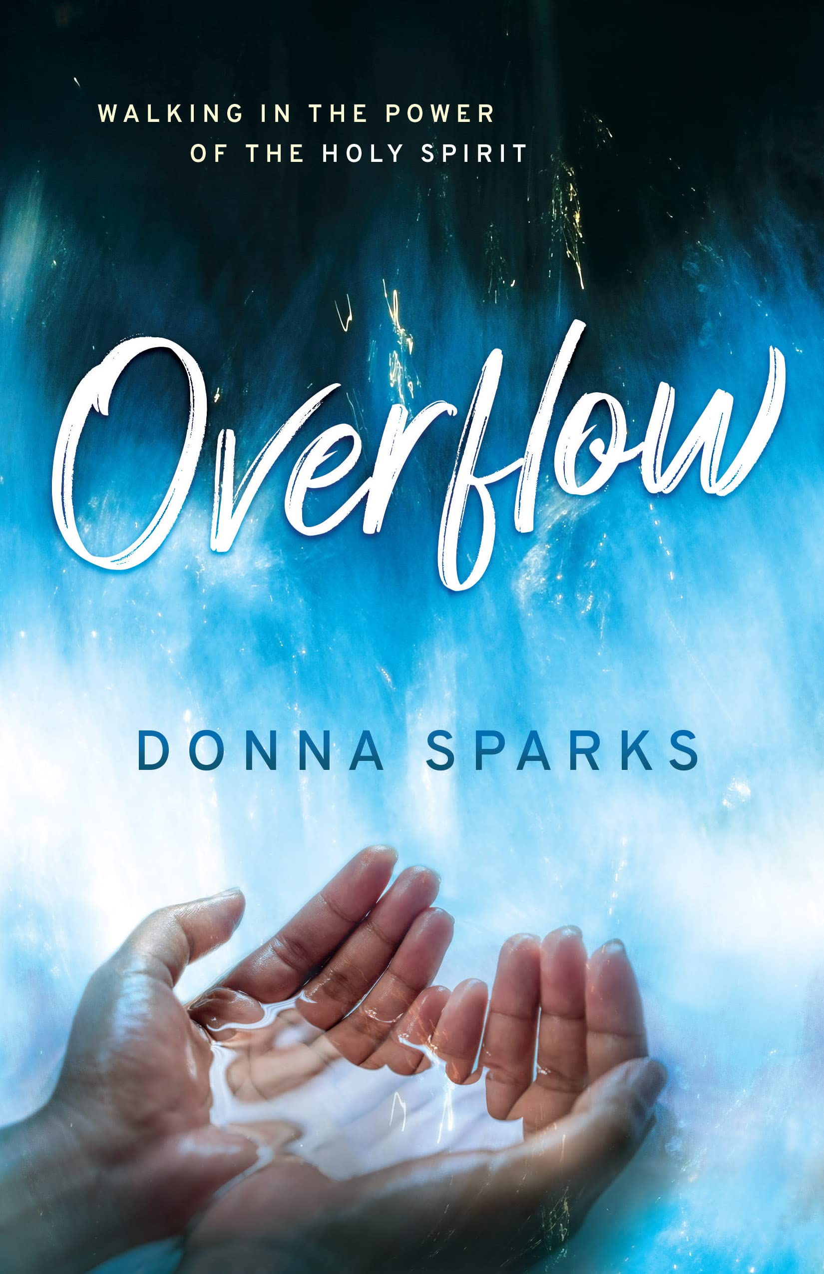 Overflow: Walking in the Power of the Holy Spirit 9781610362757