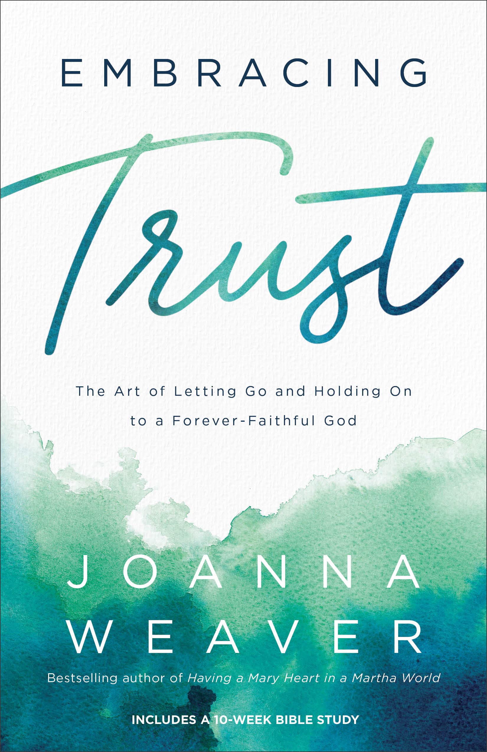 Embracing Trust: The Art of Letting Go and Holding On to a Forever-Faithful God 9780800736736