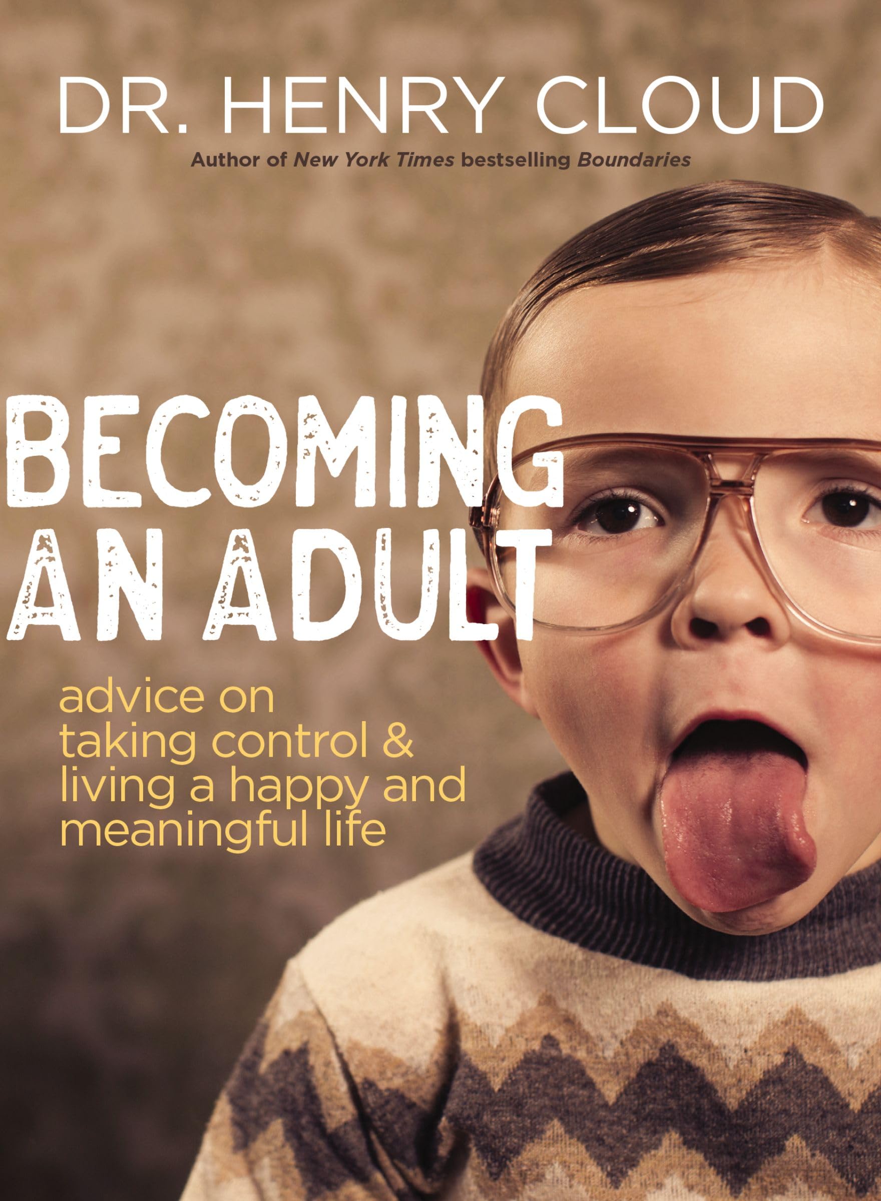 Becoming an Adult: Advice on Taking Control and Living a Happy, Meaningful Life 9780310161165