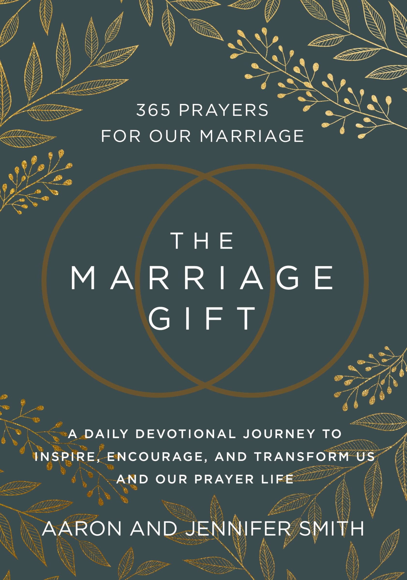 The Marriage Gift: 365 Prayers for Our Marriage - A Daily Devotional Journey to Inspire, Encourage, and Transform Us and Our Prayer Life 9780310367062