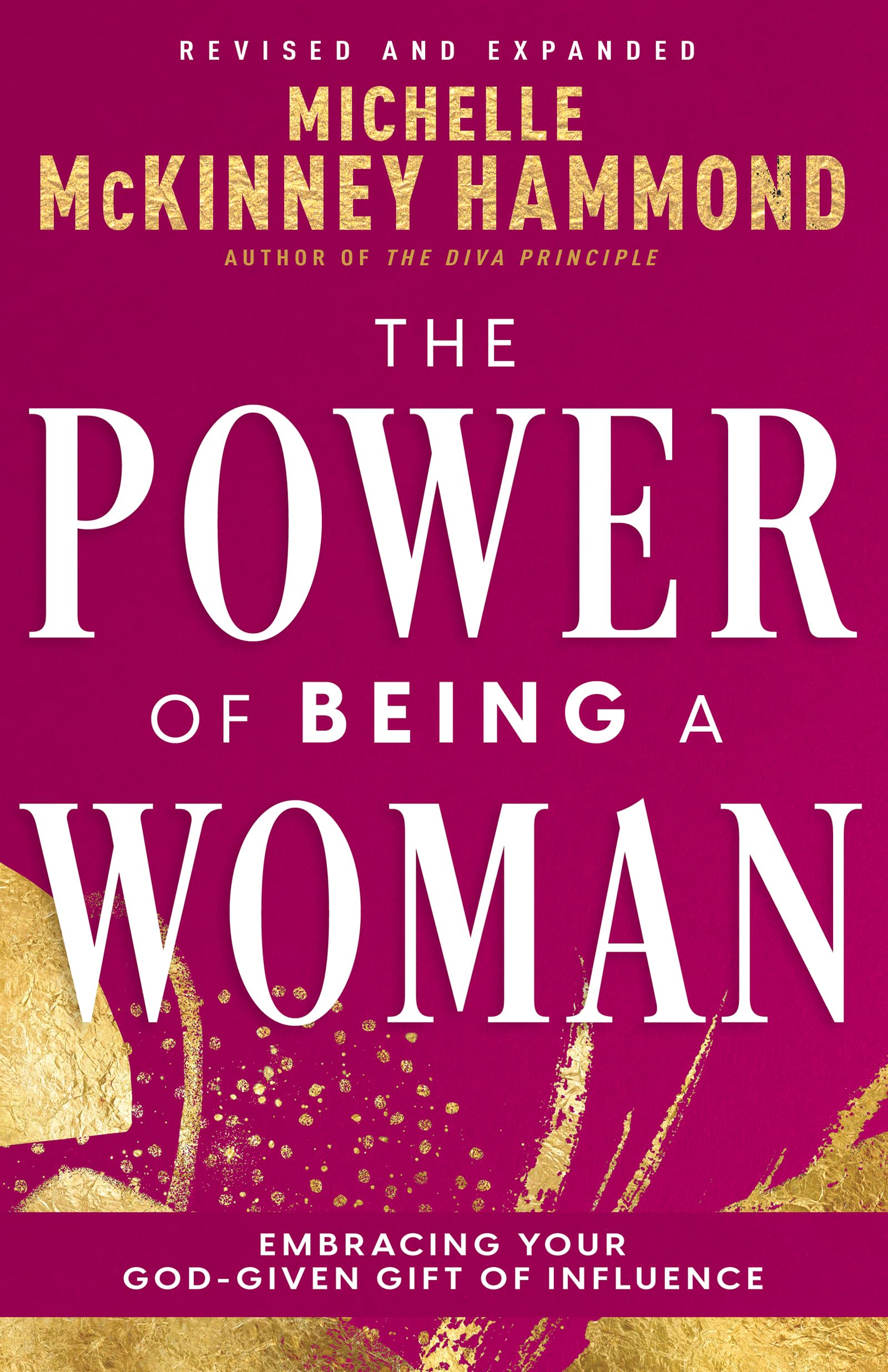 The Power of Being a Woman: Embracing Your God-Given Gift of Influence (Revised and Expanded) 9798887693484