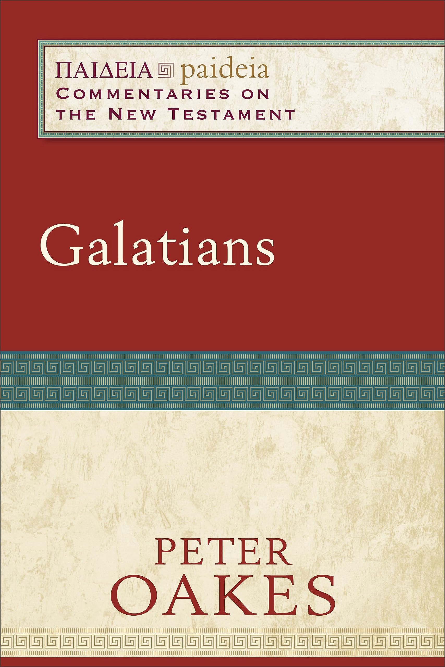 Galatians: (A Cultural, Exegetical, Historical, & Theological Bible Commentary on the New Testament) (Paideia: Commentaries on the New Testament) 9780801032752