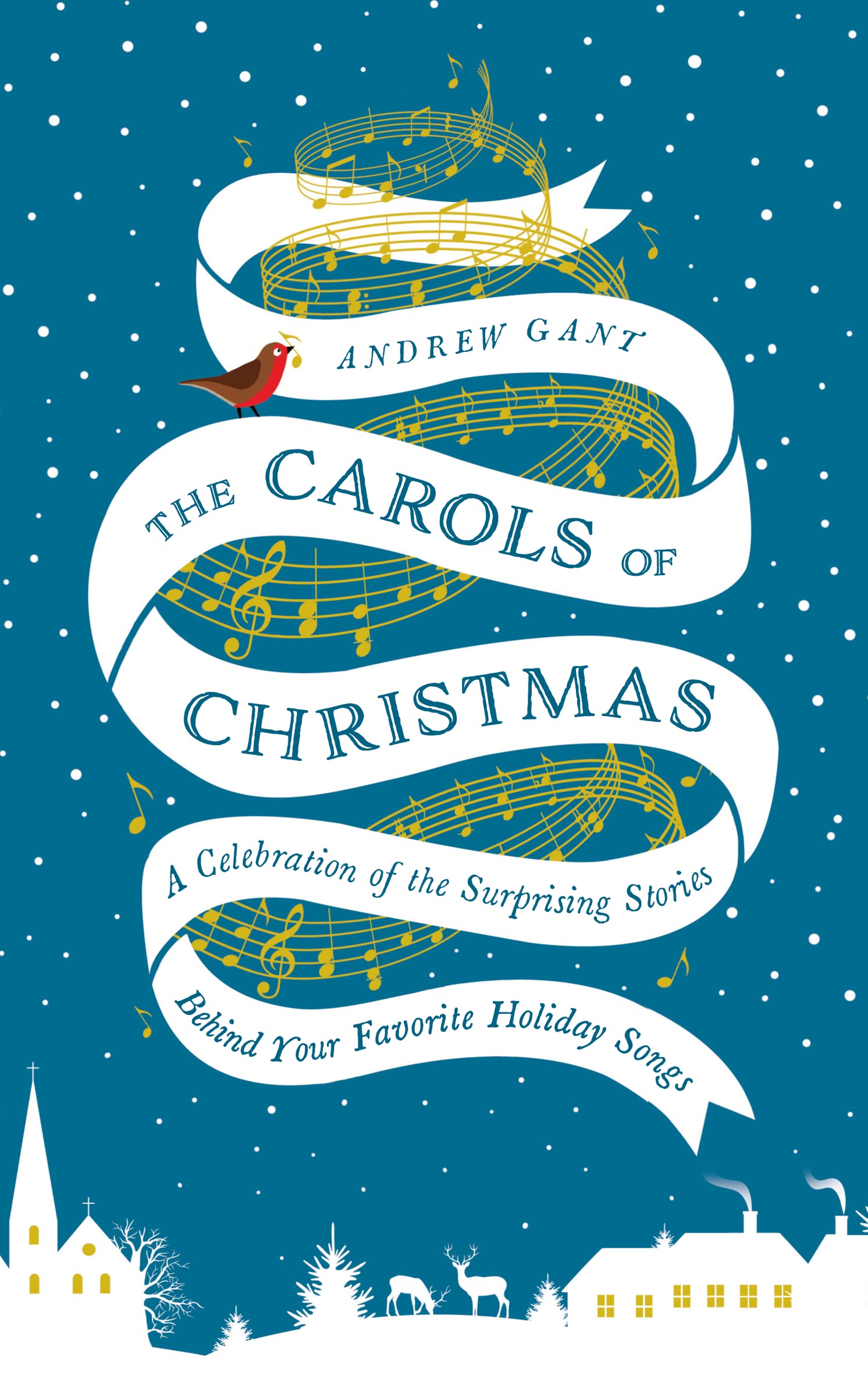The Carols of Christmas: A Celebration of the Surprising Stories Behind Your Favorite Holiday Songs 9780718031527