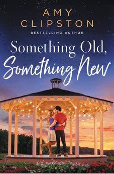 Something Old, Something New: A Sweet Contemporary Romance 9780785252962