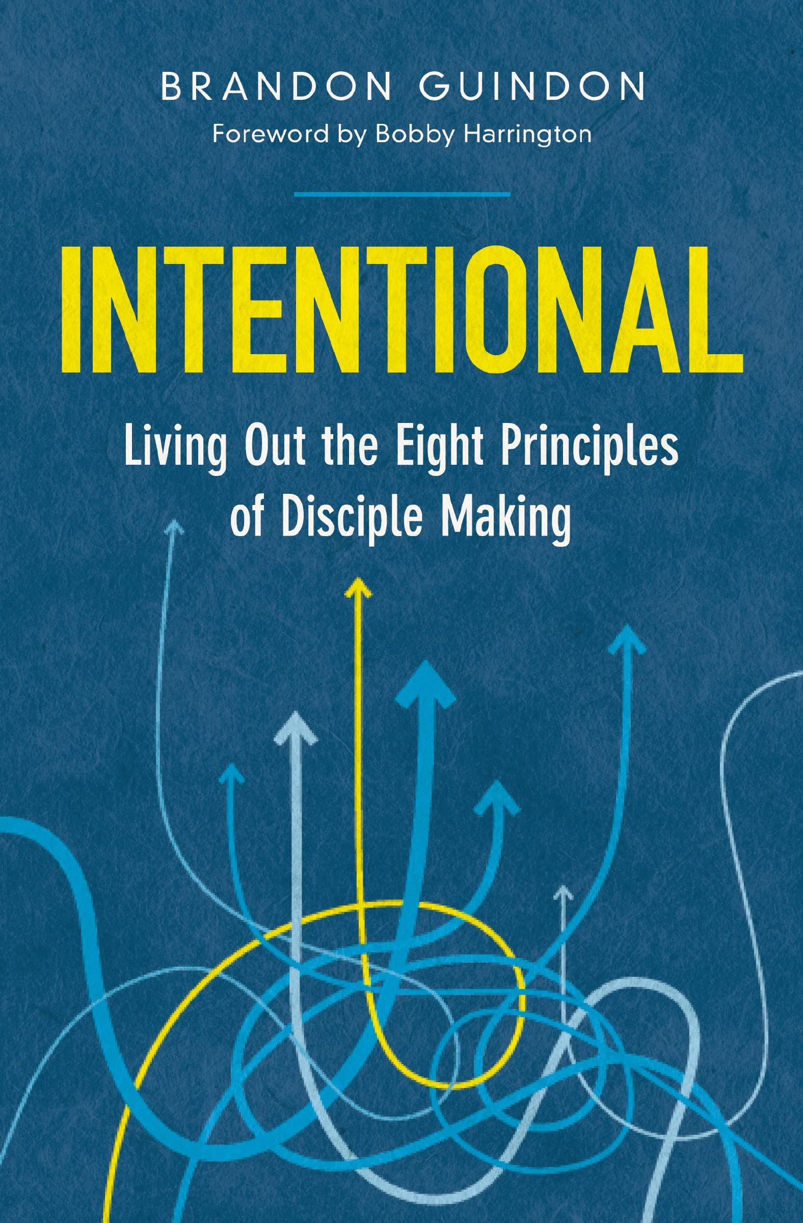 Intentional: Living Out the Eight Principles of Disciple Making 9780310155201