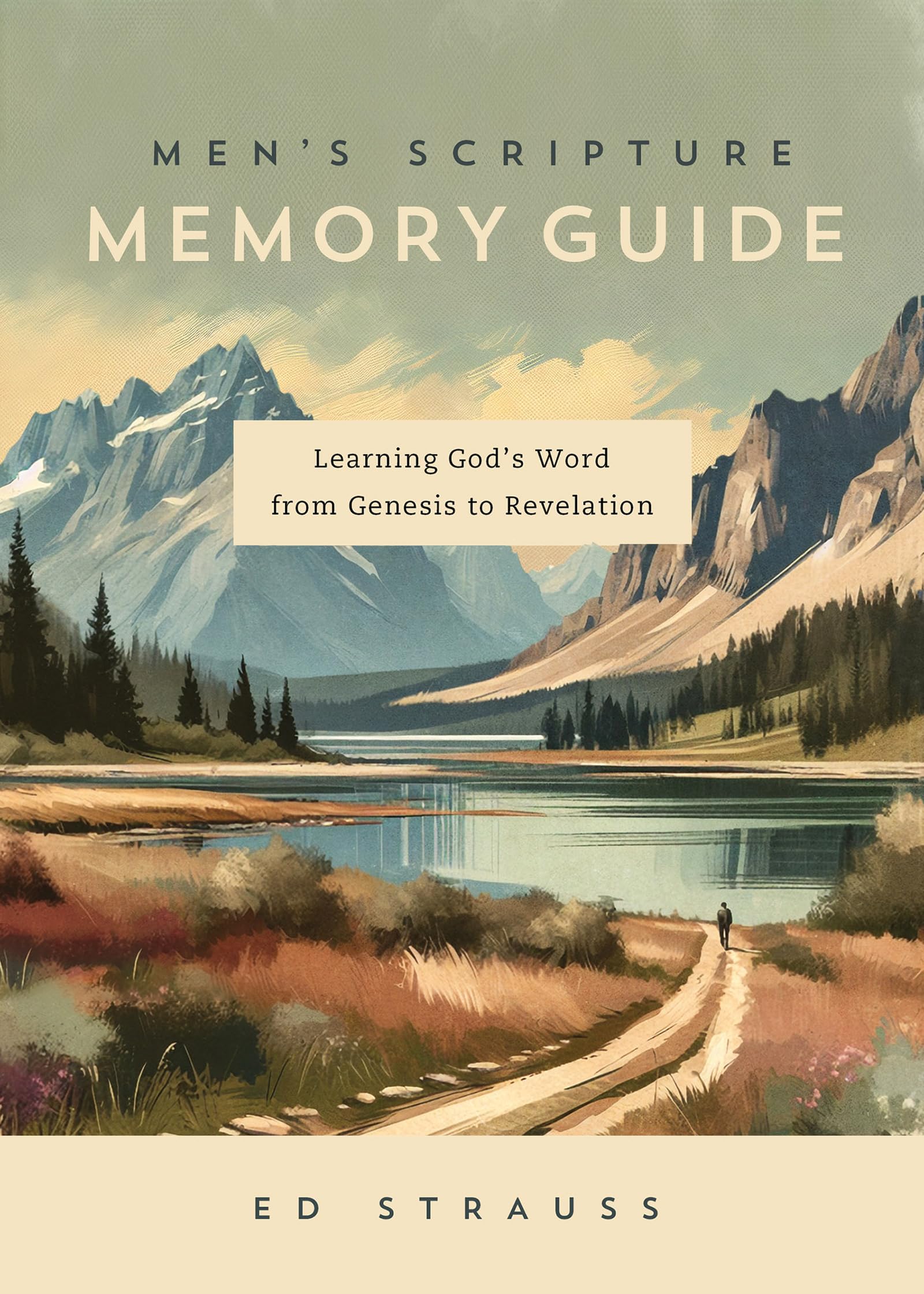 Men's Scripture Memory Guide: Learning God's Word from Genesis to Revelation 9798891510852