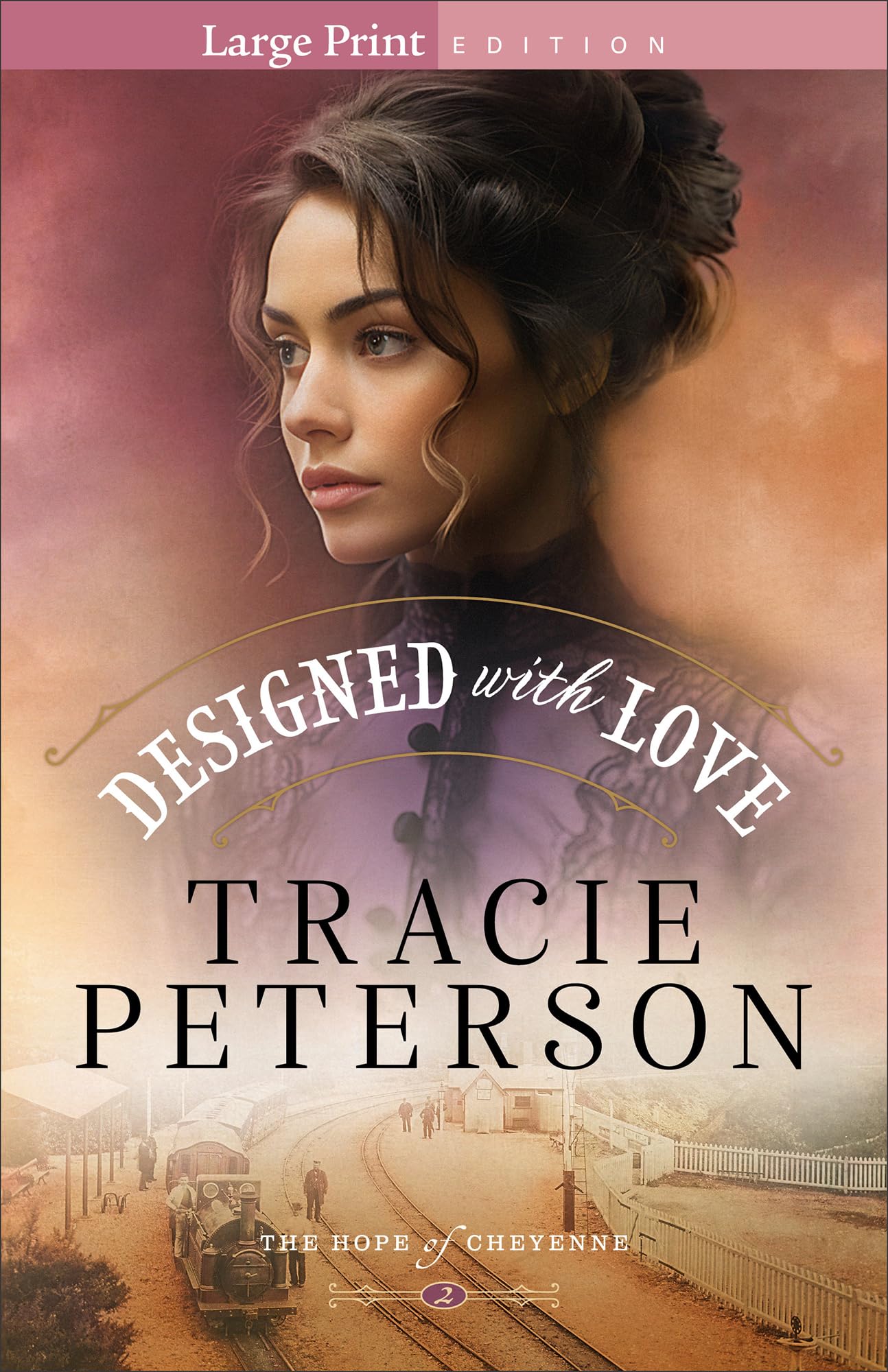 Designed with Love: A Western Christian Historical Romance Series Set in Frontier Wyoming (The Hope of Cheyenne) 9780764245114