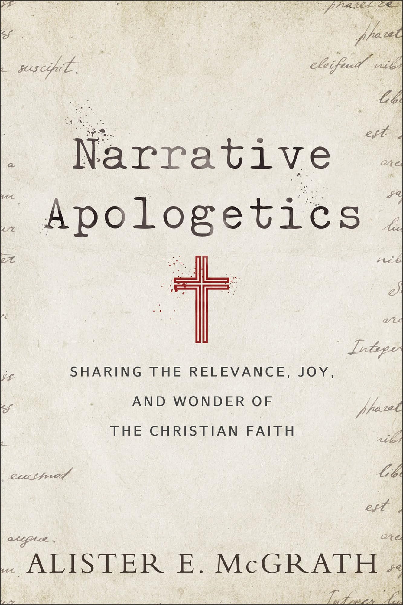 Narrative Apologetics: Sharing the Relevance, Joy, and Wonder of the Christian Faith 9780801075773